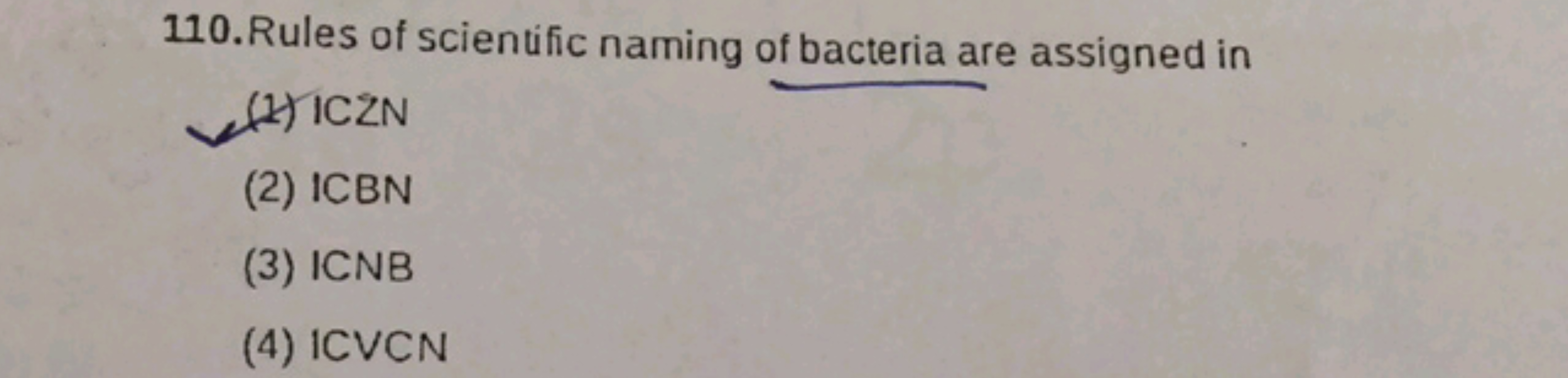 110. Rules of scientific naming of bacteria are assigned in
(1) ICZN
(