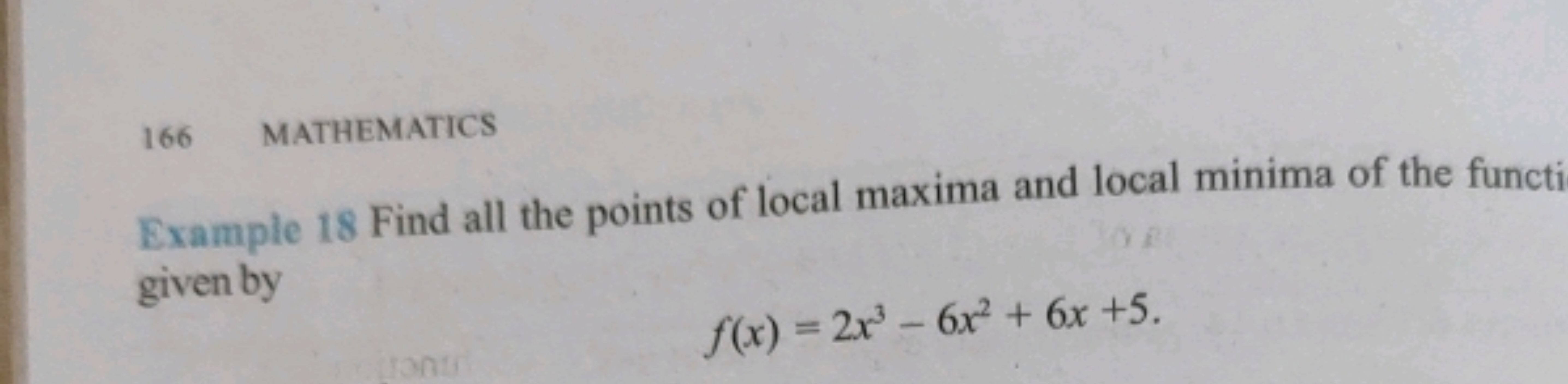 166
MATHEMATICS
Example 18 Find all the points of local maxima and loc