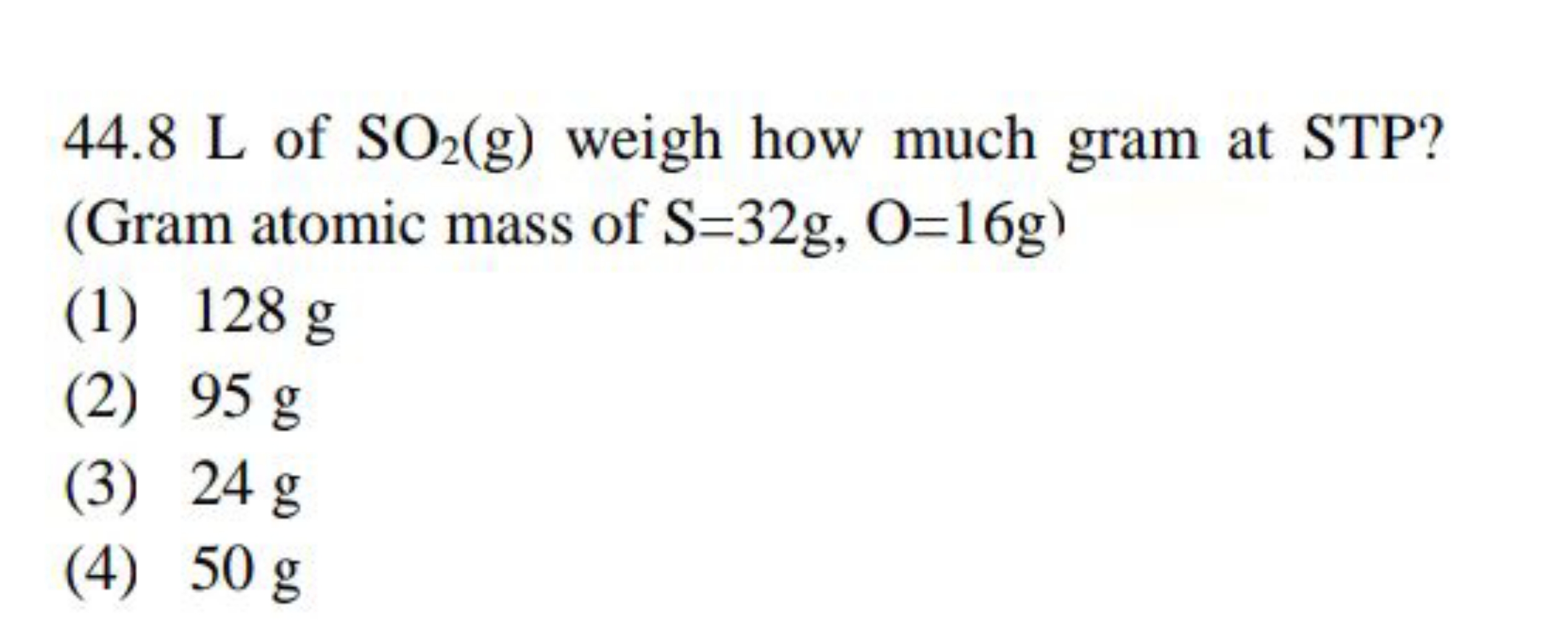 44.8 L of SO2​( g) weigh how much gram at STP?
(Gram atomic mass of S=