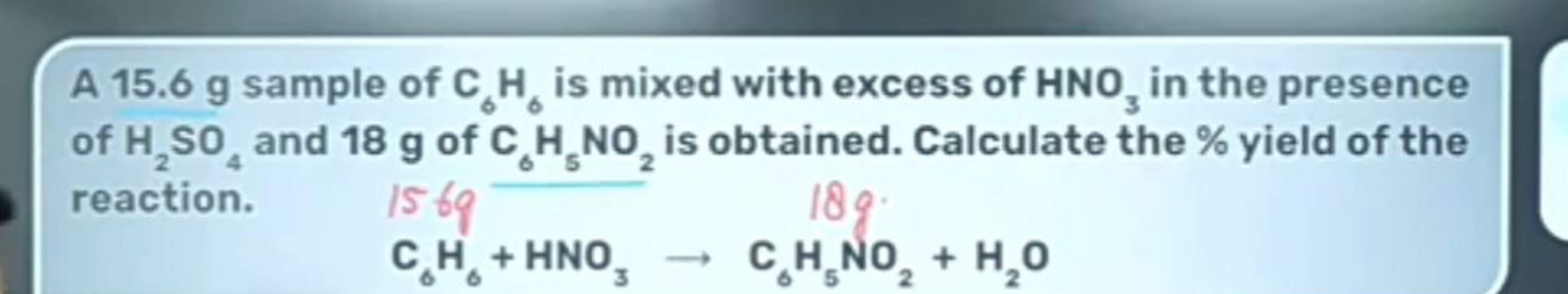 A 15.6 g sample of C¸H is mixed with excess of HNO, in the presence
3
