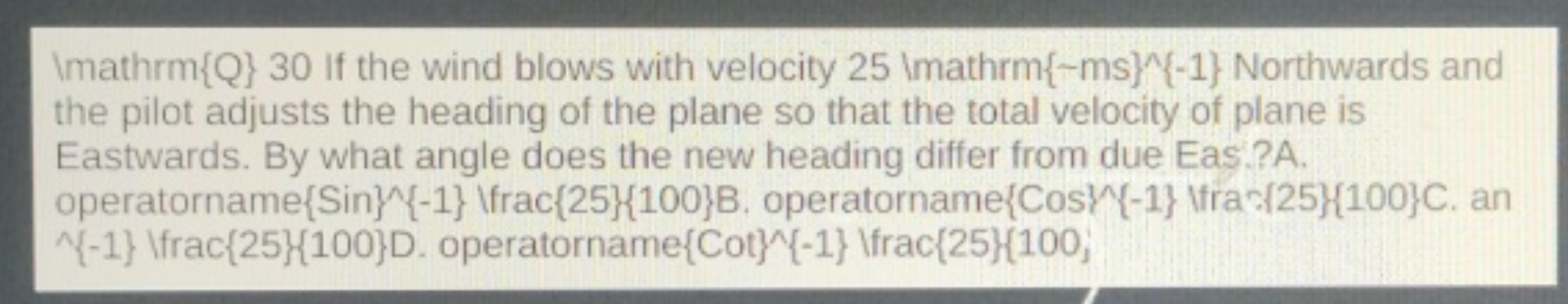 \mathrm{Q} 30 If the wind blows with velocity 25 \mathrm{-ms}^{-1} Nor