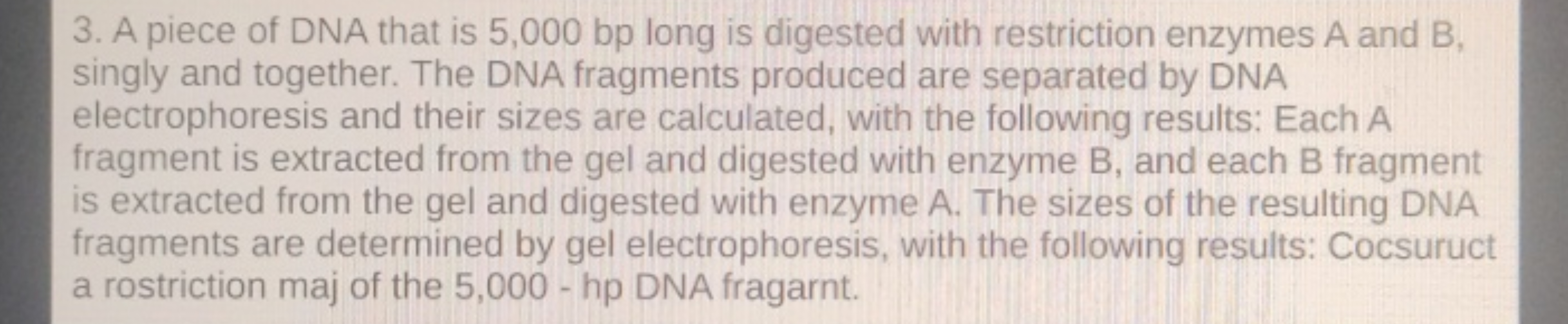 3. A piece of DNA that is 5,000 bp long is digested with restriction e