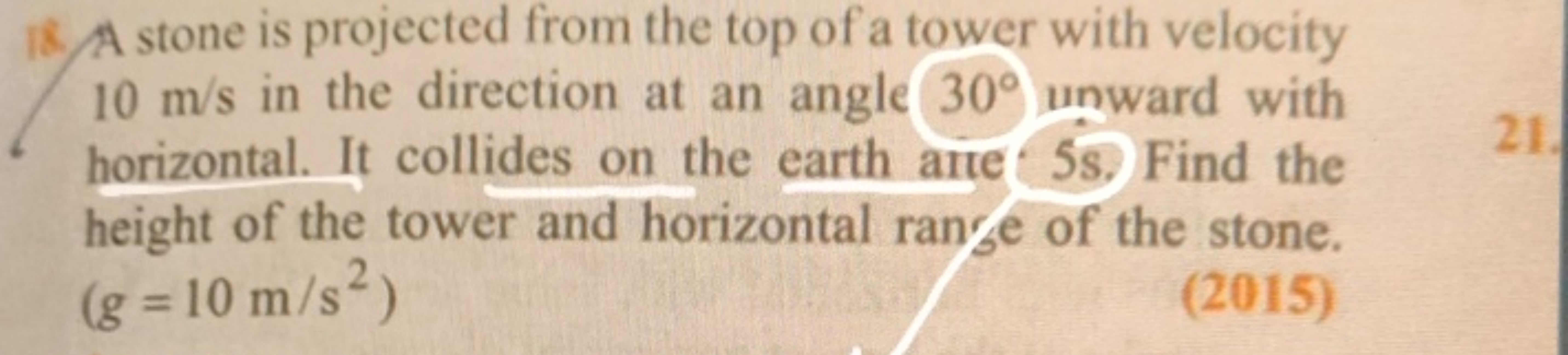 18. A stone is projected from the top of a tower with velocity
10 m/s 