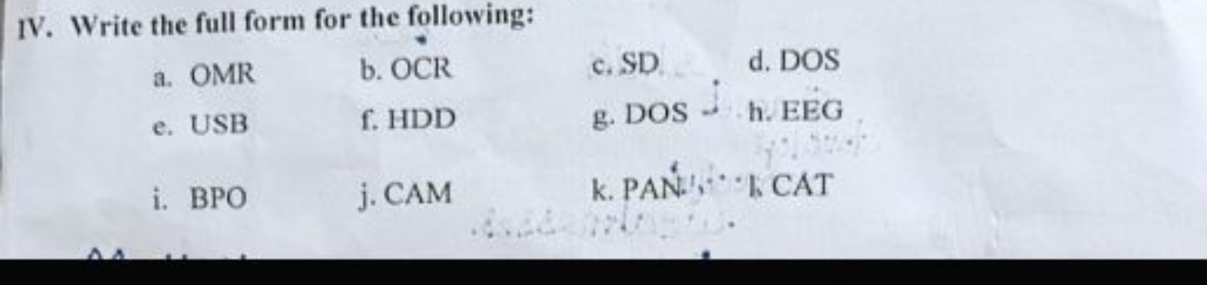 IV. Write the full form for the following:
a. OMR
b. OCR
c. SD
d. DOS
