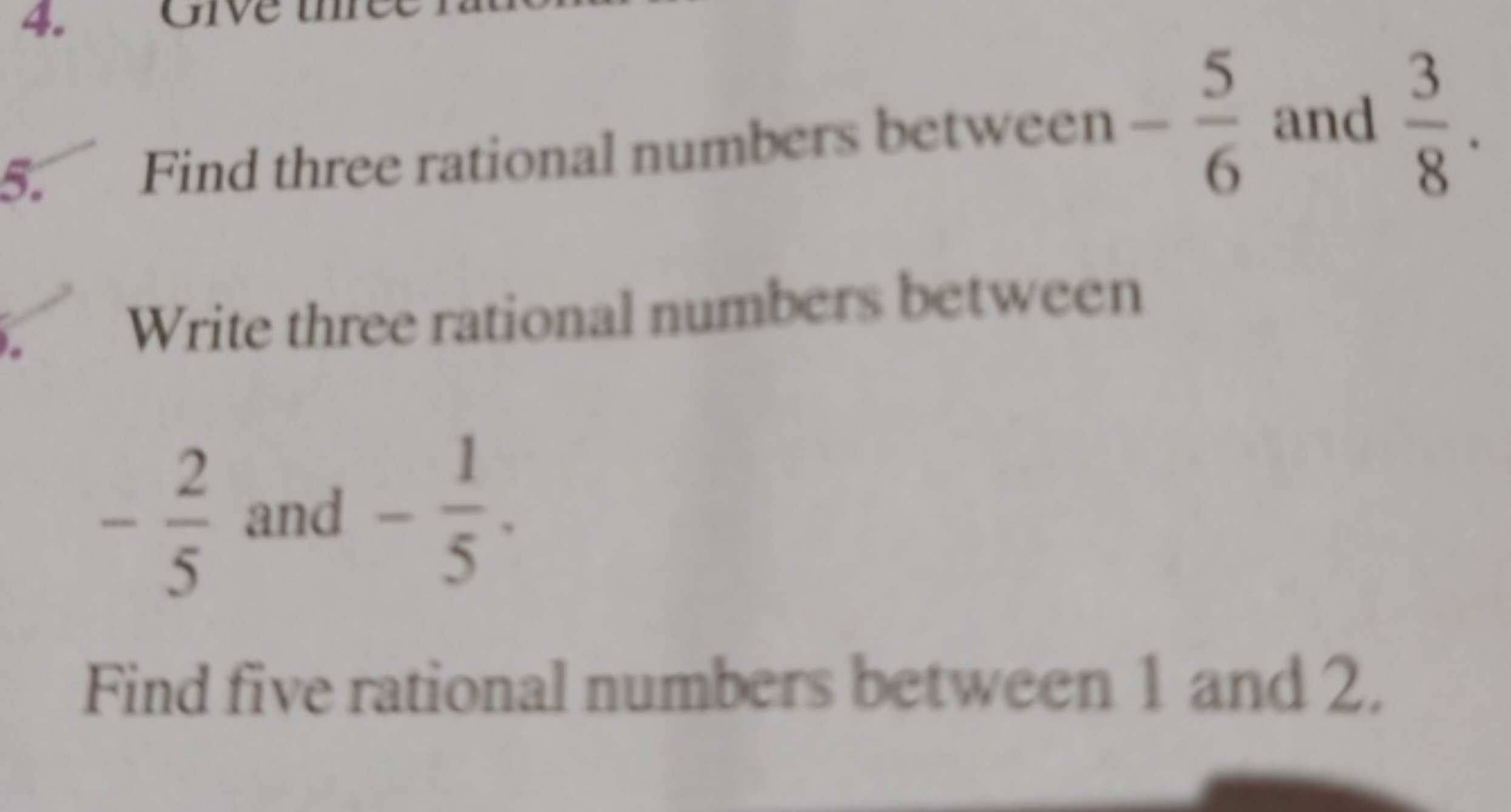 5. Find three rational numbers between −65​ and 83​.

Write three rati