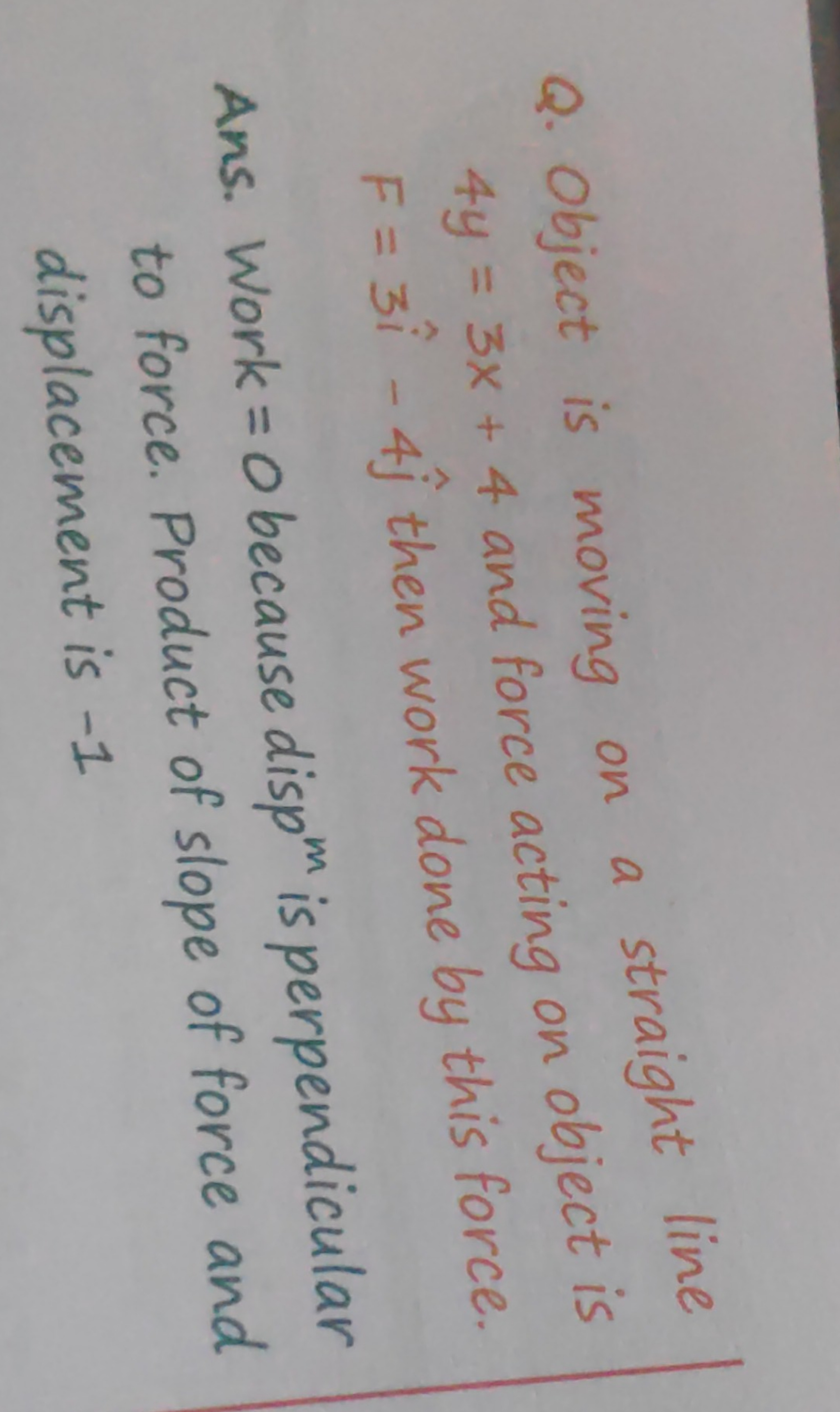 Q. Object is moving on a straight line 4y=3x+4 and force acting on obj