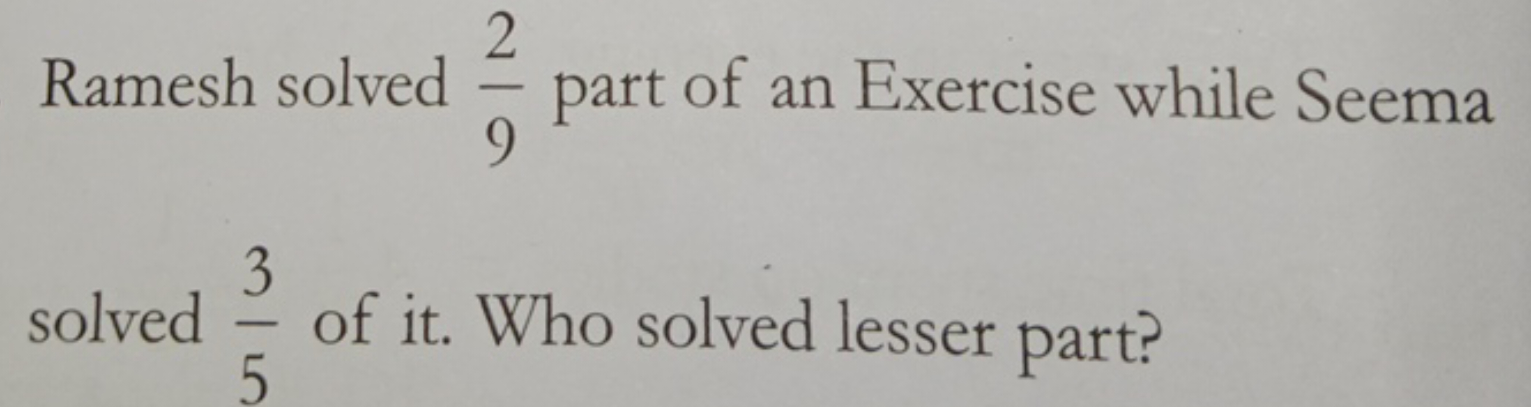 Ramesh solved 92​ part of an Exercise while Seema solved 53​ of it. Wh