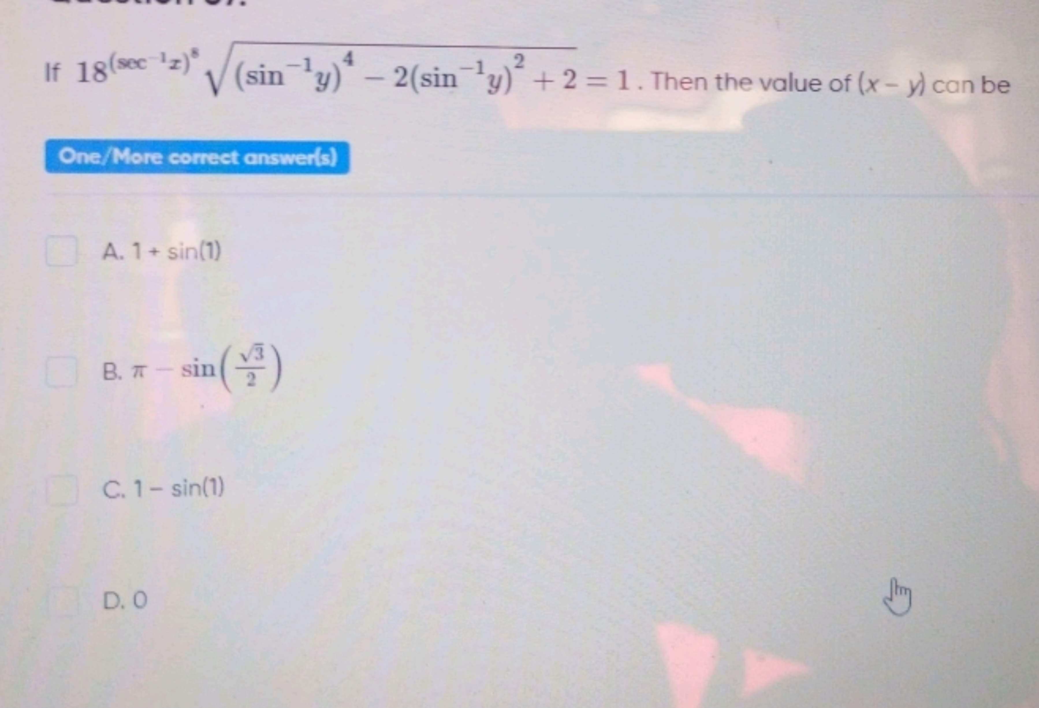 If 18(sec−1x)8(sin−1y)4−2(sin−1y)2+2​=1. Then the value of (x−y) can b