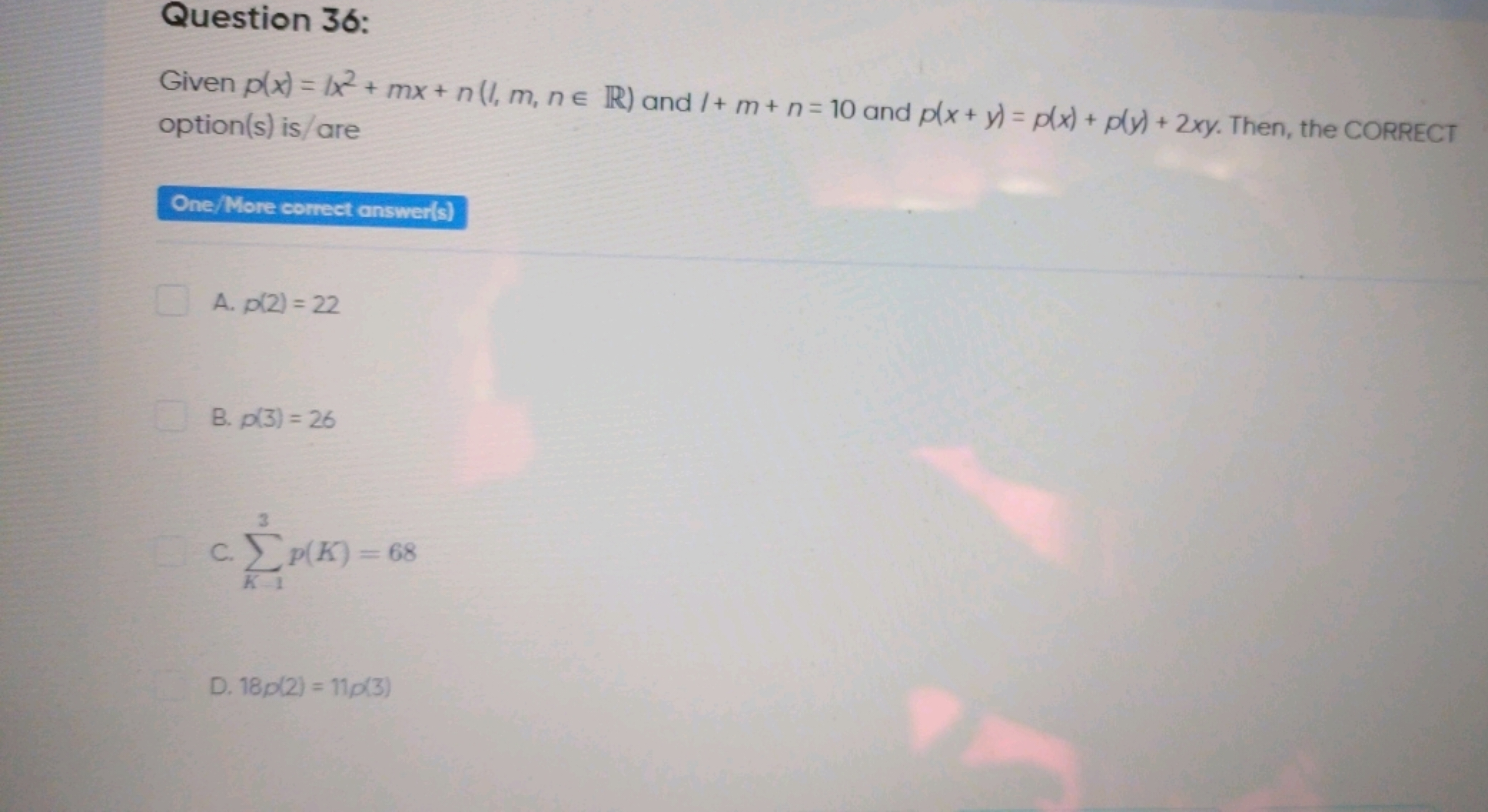 Question 36:
Given p(x)=1x2+mx+n(l,m,n∈R) and l+m+n=10 and p(x+y)=p(x)