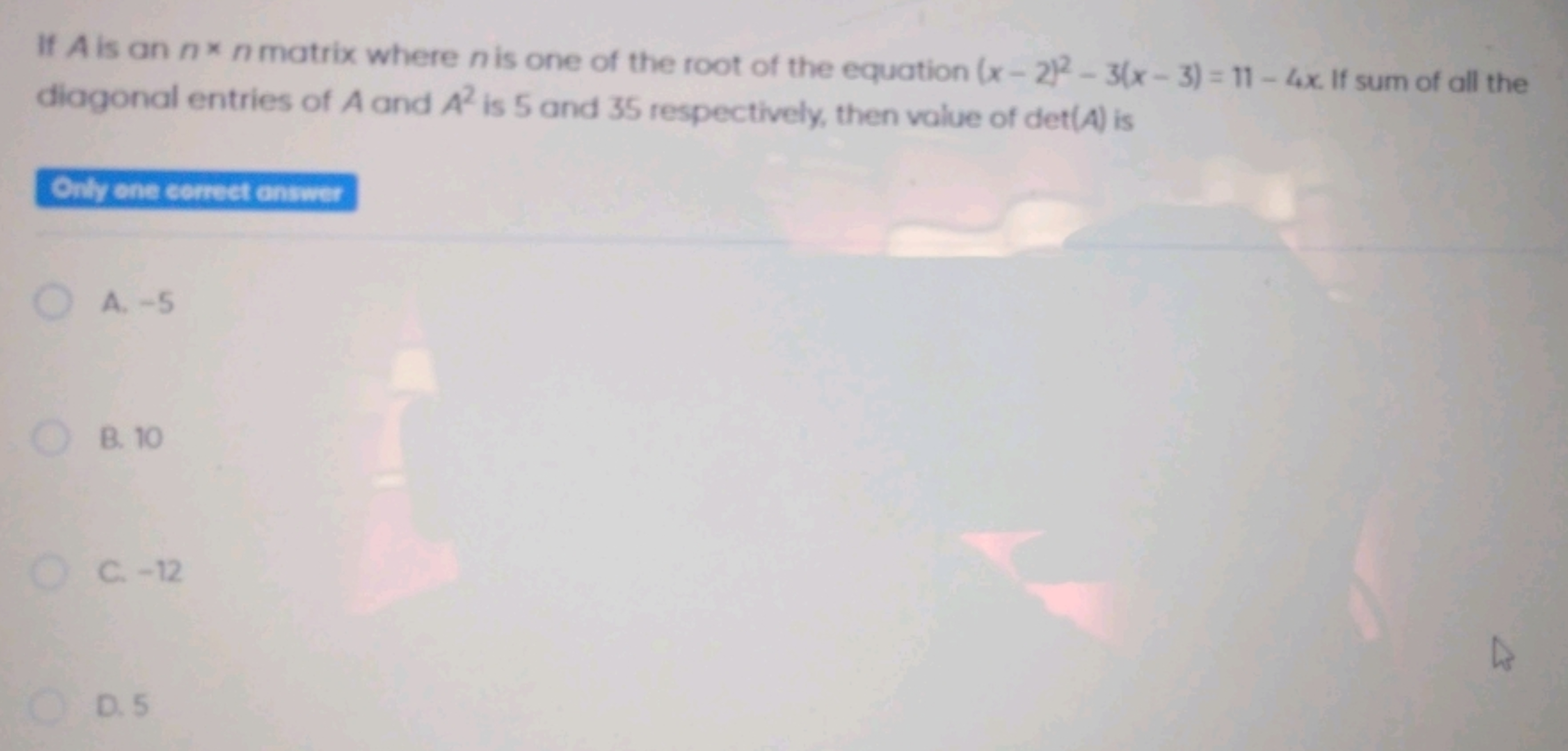 If A is an n×n matrix where n is one of the root of the equation (x−2)