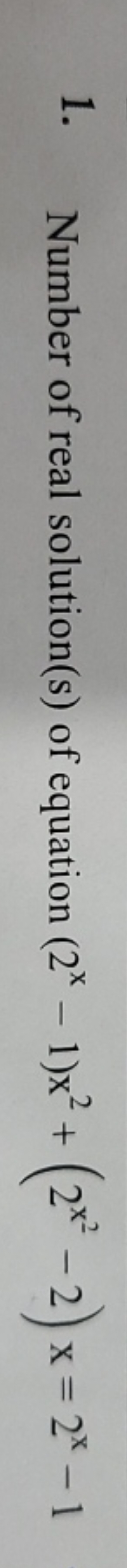 1. Number of real solution(s) of equation (2x−1)x2+(2x2−2)x=2x−1