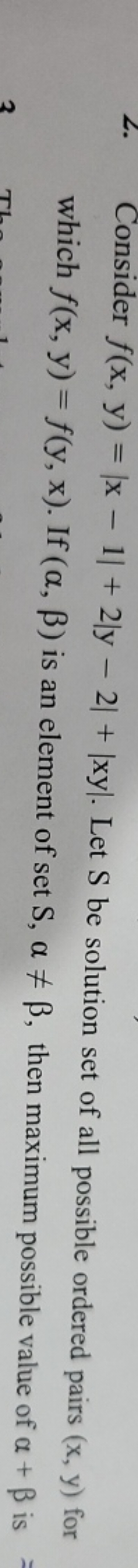 2. Consider f(x,y)=∣x−1∣+2∣y−2∣+∣xy∣. Let S be solution set of all pos