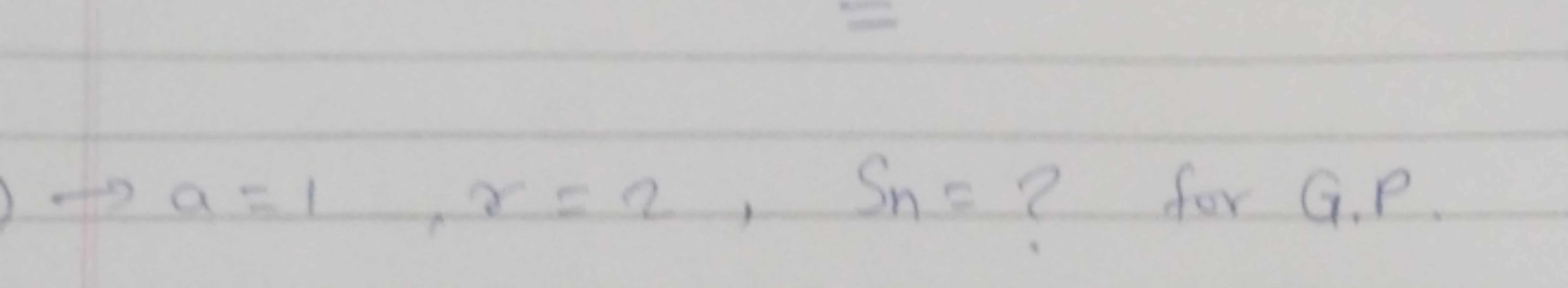 →a=1,r=2,Sn​= ? for G.P.