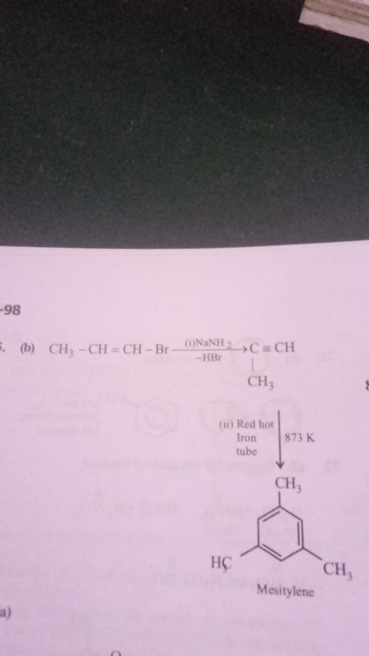 −98
(b)
C#CC(C)(N)[C@H](Br)C=CC
(ii) Red hot Iron
873 K
tube
Cc1cc(C)c