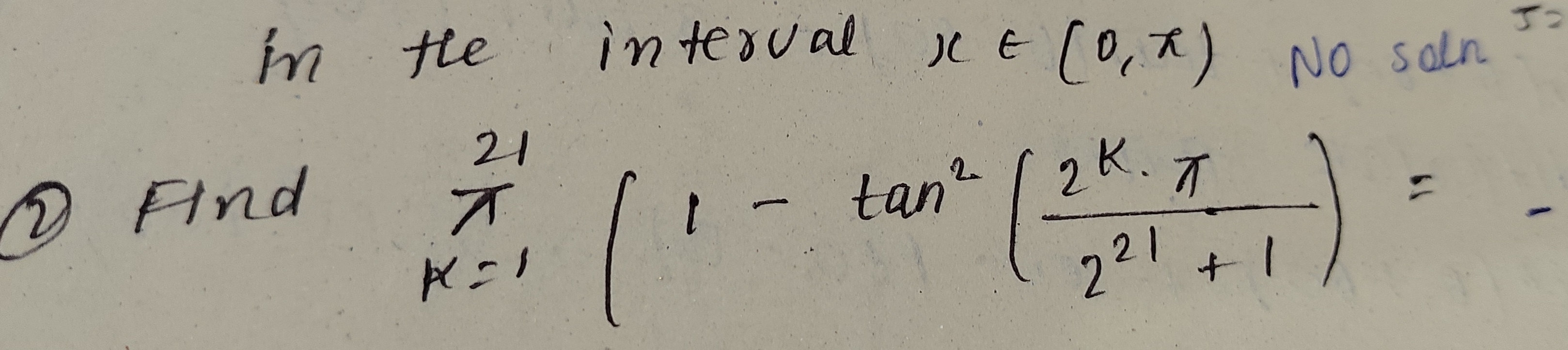 in the interval x∈(0,x) No sole
(2) Find ∏k=121​(1−tan2(221+12kπ​)=−