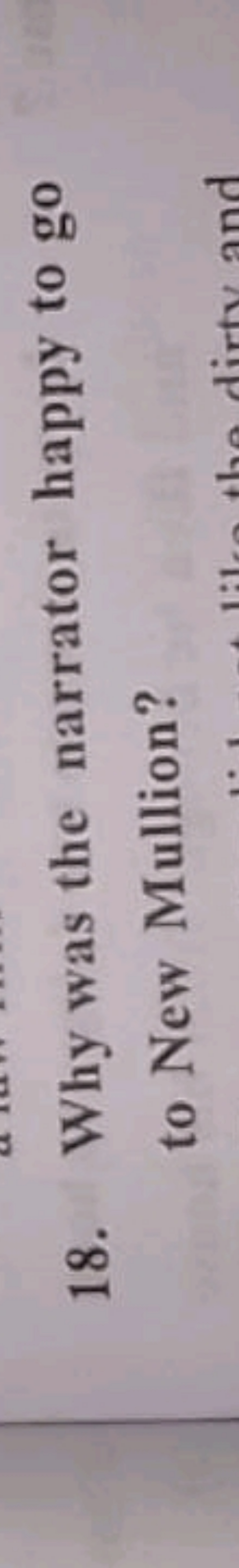 18. Why was the narrator happy to go to New Mullion?