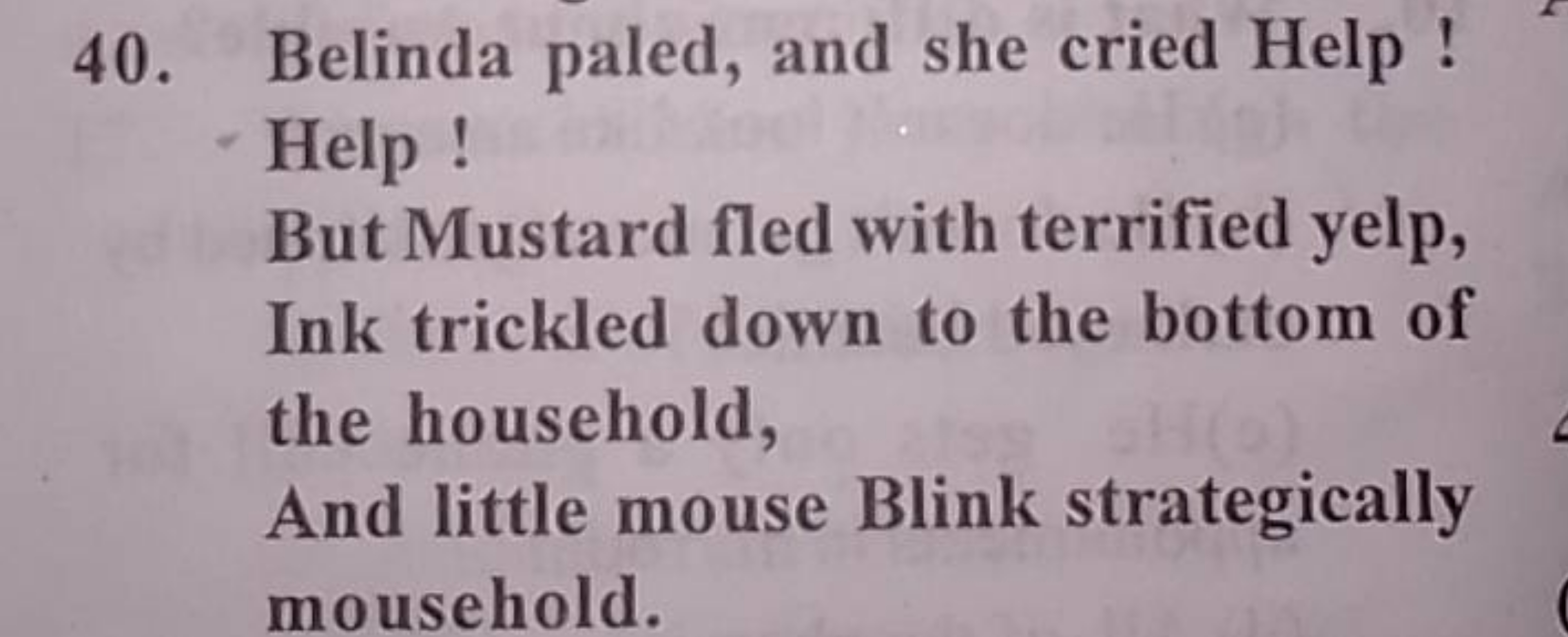 40. Belinda paled, and she cried Help！

Help !
But Mustard fled with t