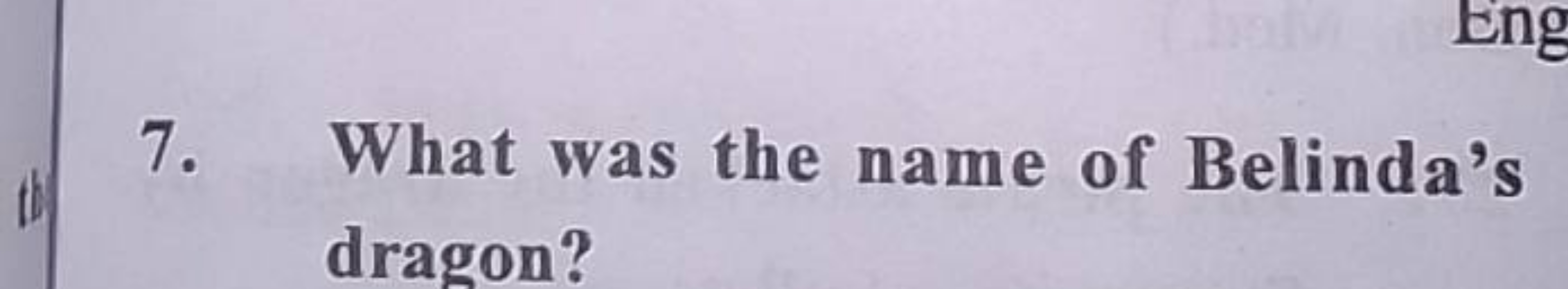 7. What was the name of Belinda's dragon?