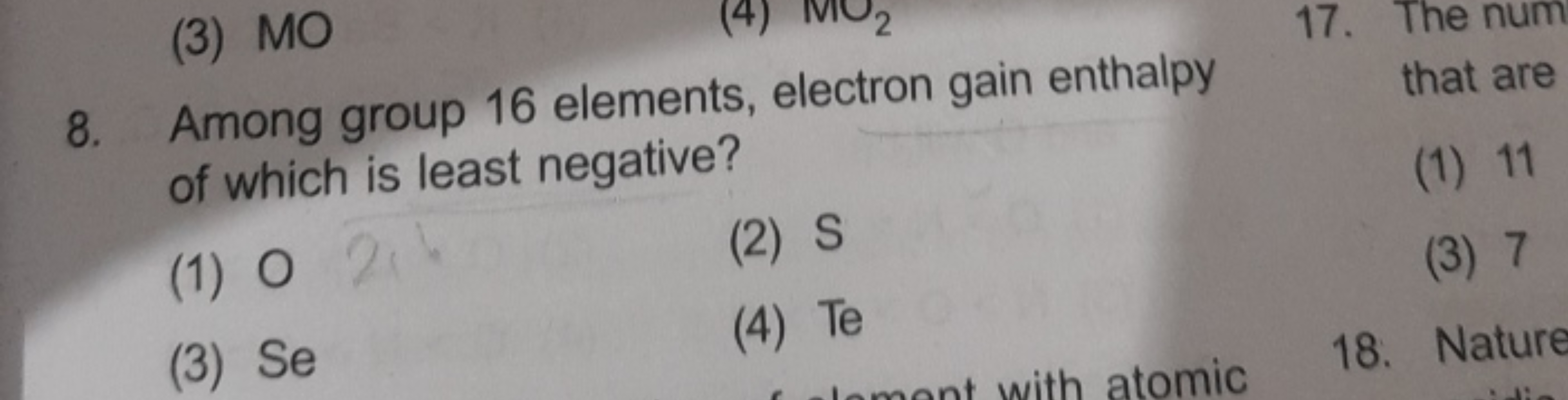 8. Among group 16 elements, electron gain enthalpy of which is least n