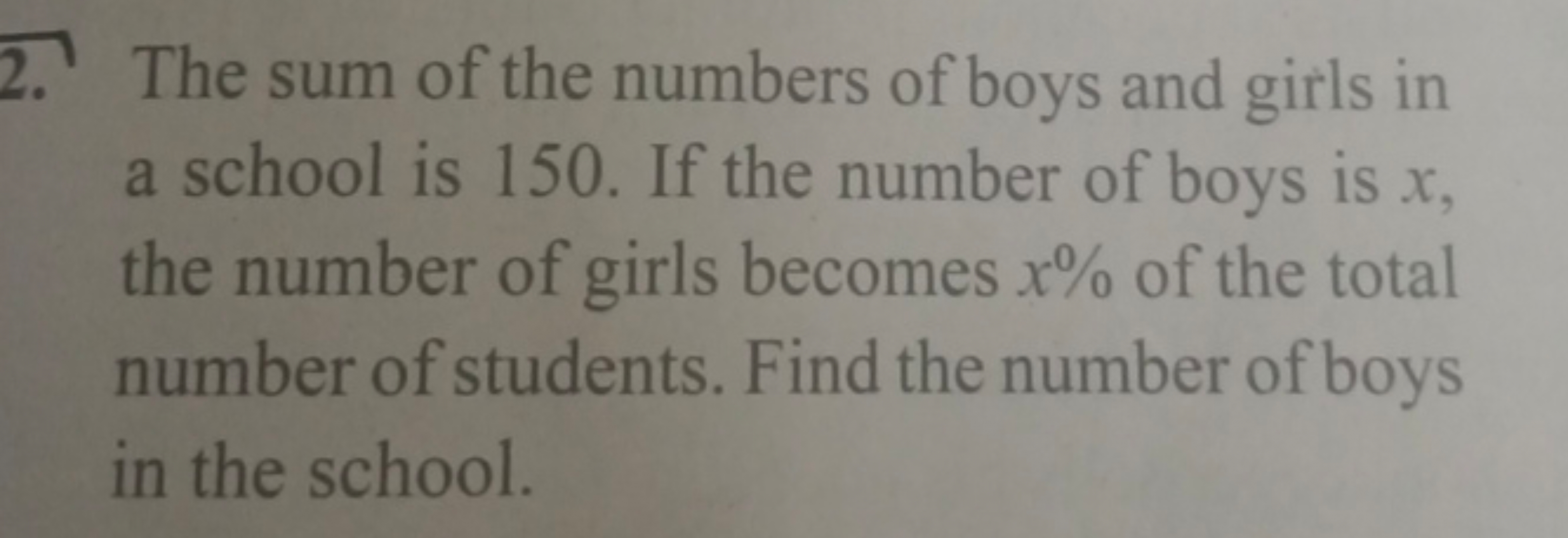 2. The sum of the numbers of boys and girls in a school is 150 . If th