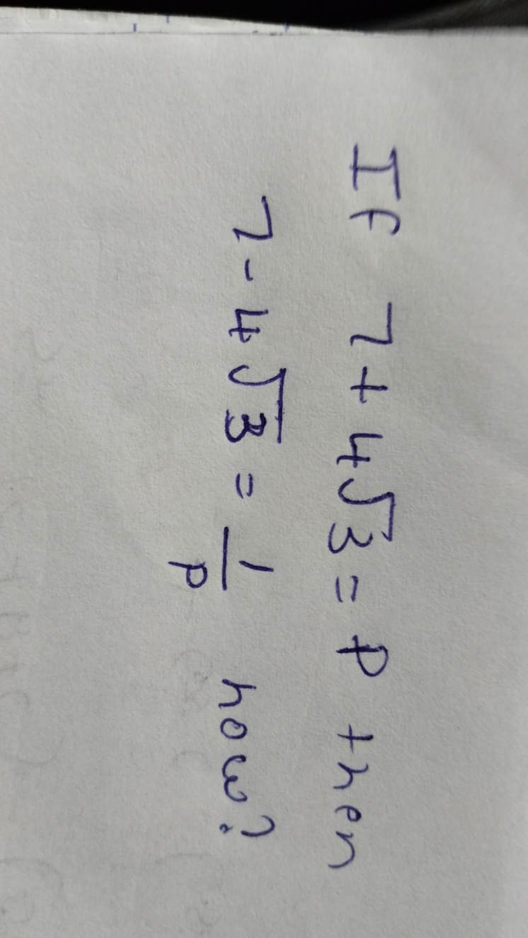 If 7+43​=P then 7−43​=p1​ how?