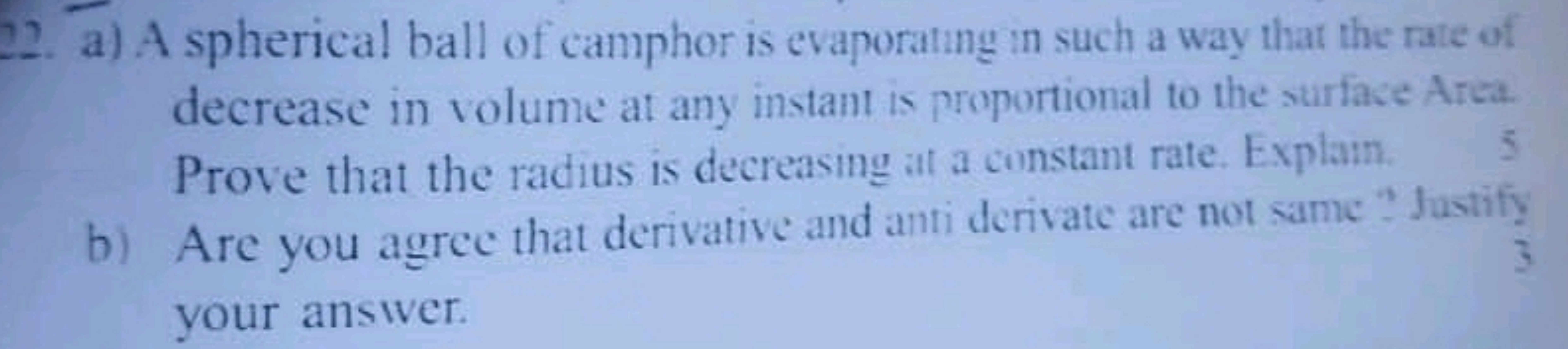 22. a) A spherical ball of camphor is evaporating in such a way that t