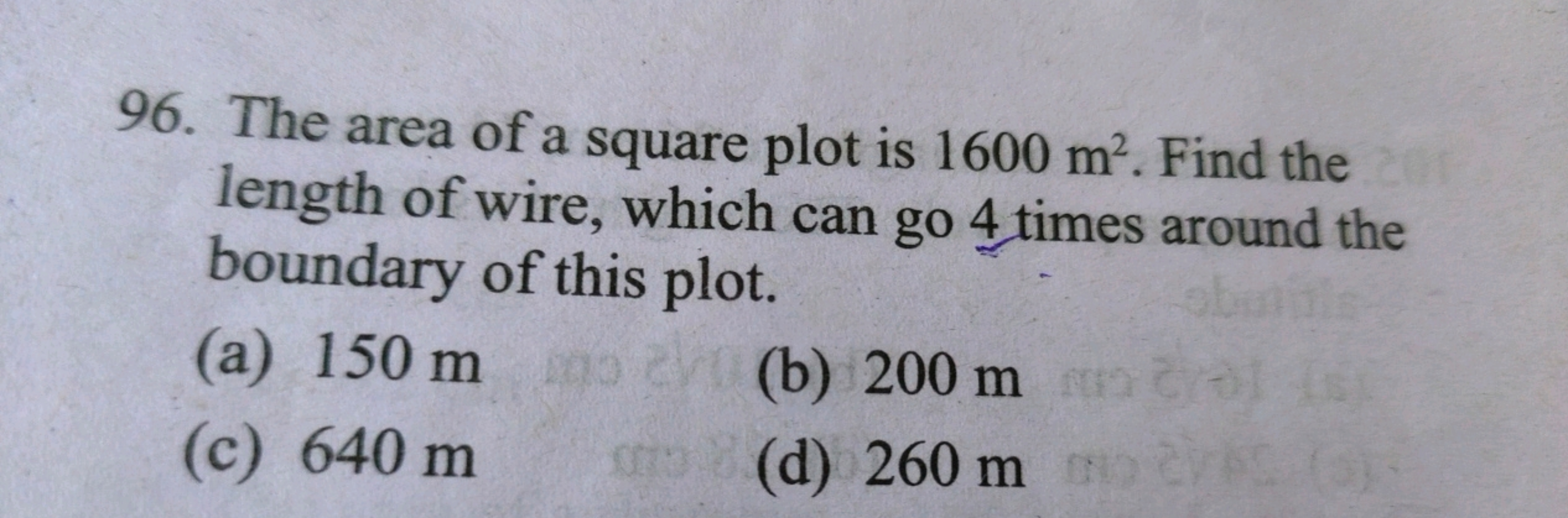 96. The area of a square plot is 1600 m2. Find the length of wire, whi