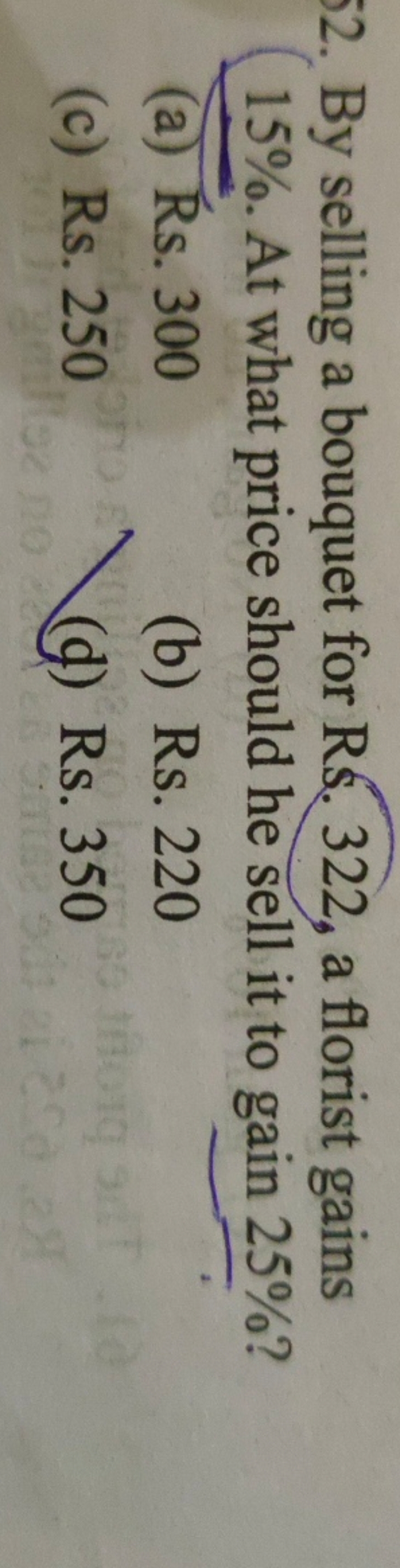 22. By selling a bouquet for R .322, a florist gains 15%. At what pric