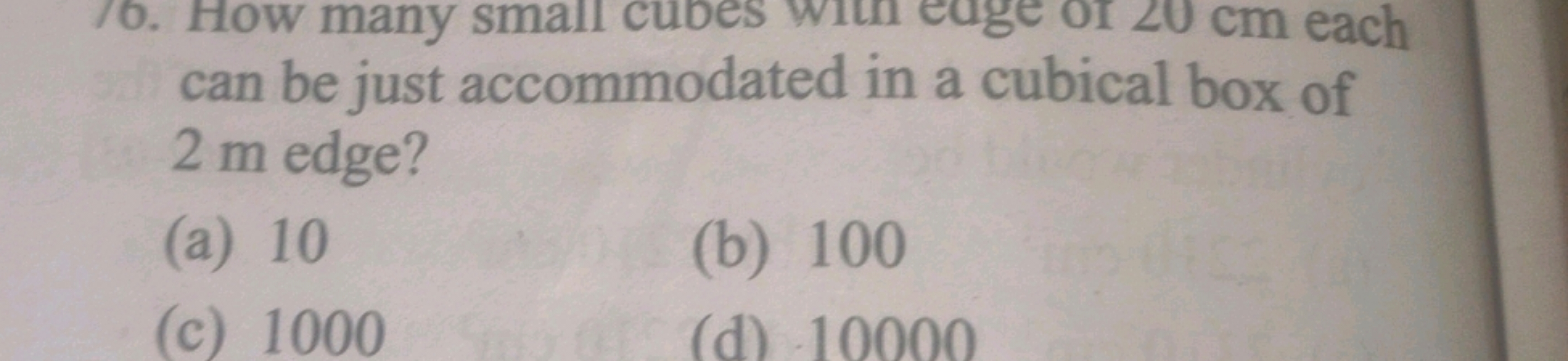 can be just accommodated in a cubical box of 2 m edge?
(a) 10
(b) 100
