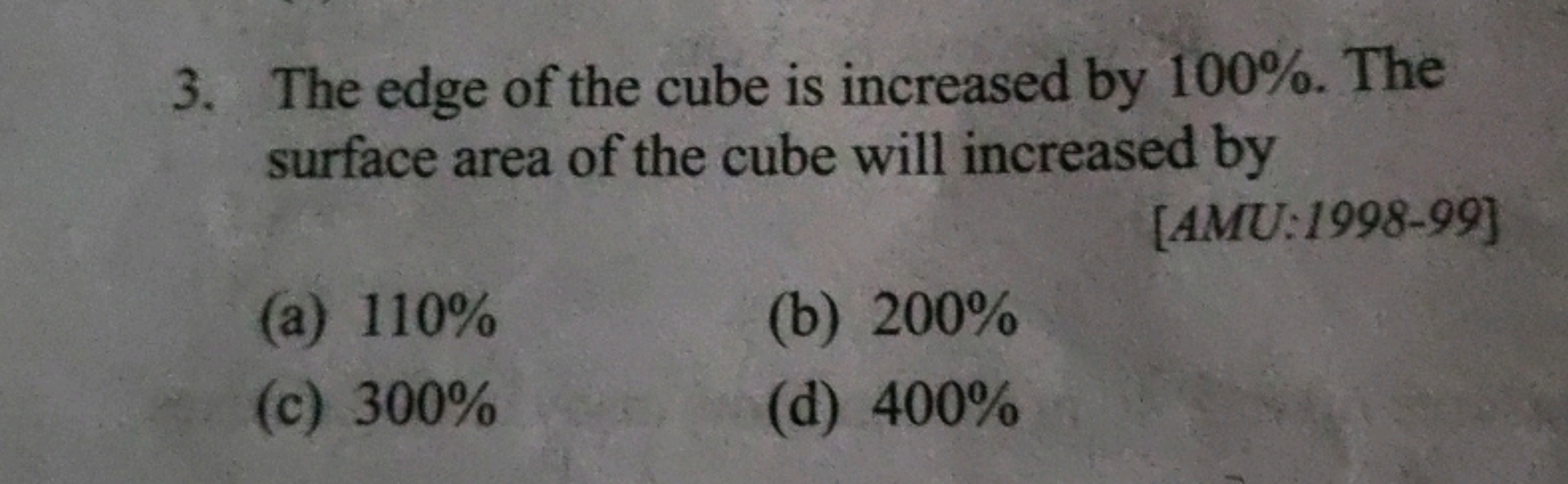 3. The edge of the cube is increased by 100%. The surface area of the 