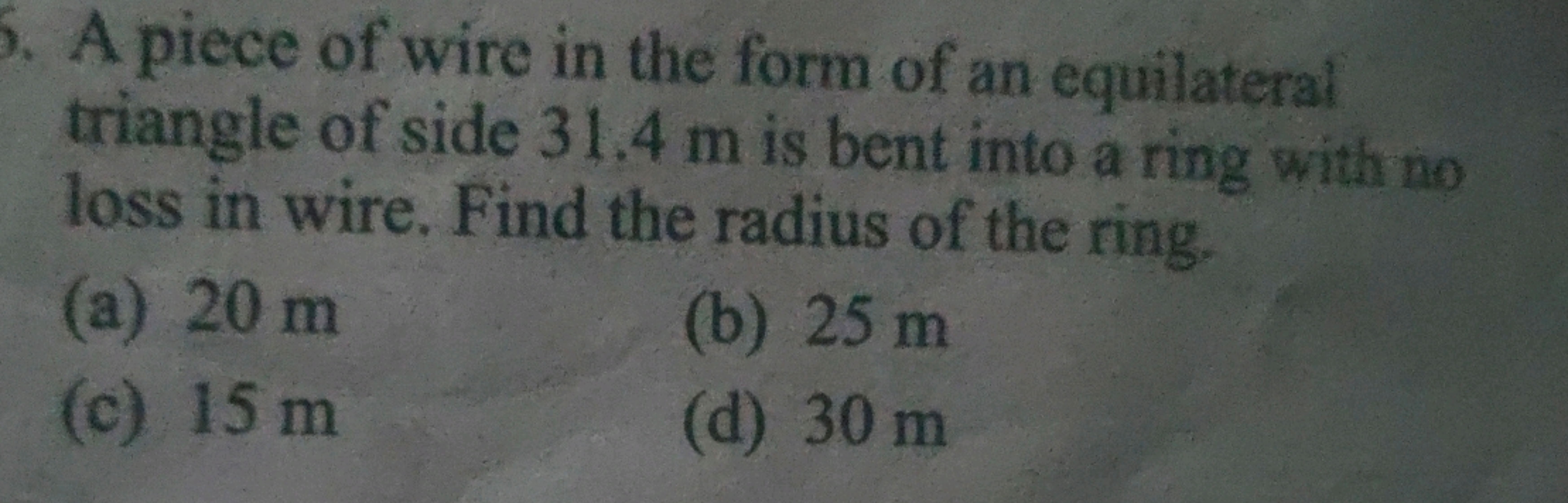 5. A piece of wire in the form of an equilateral
triangle of side 31.4