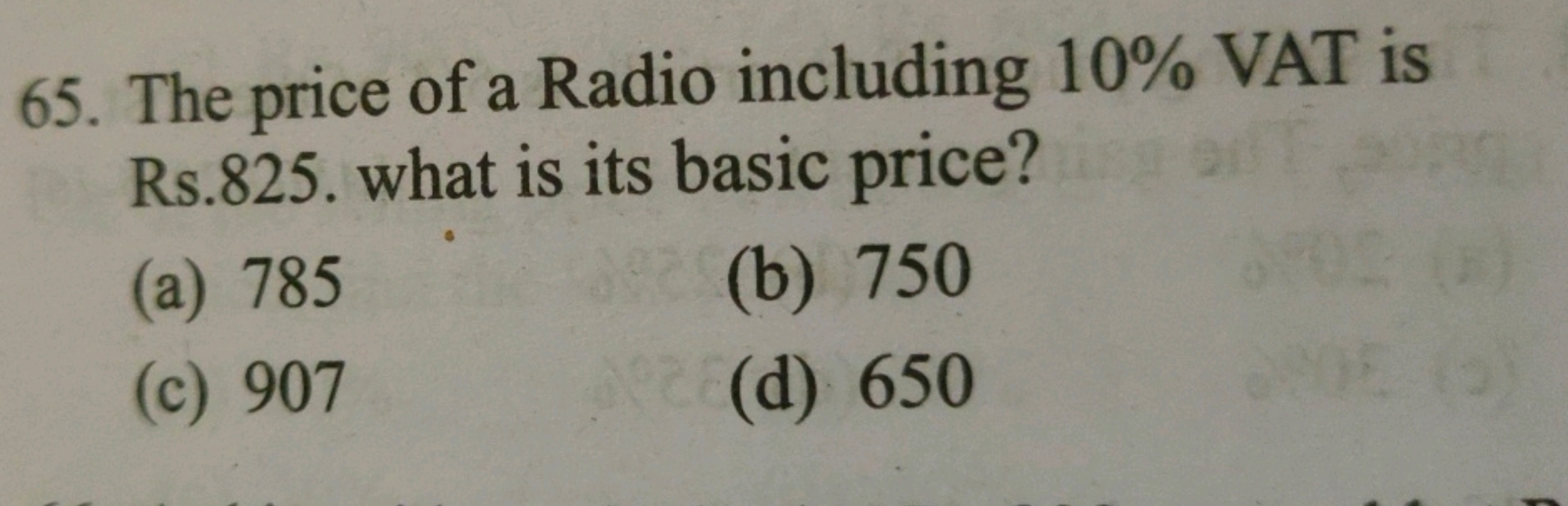 65. The price of a Radio including 10% VAT is Rs. 825 . what is its ba