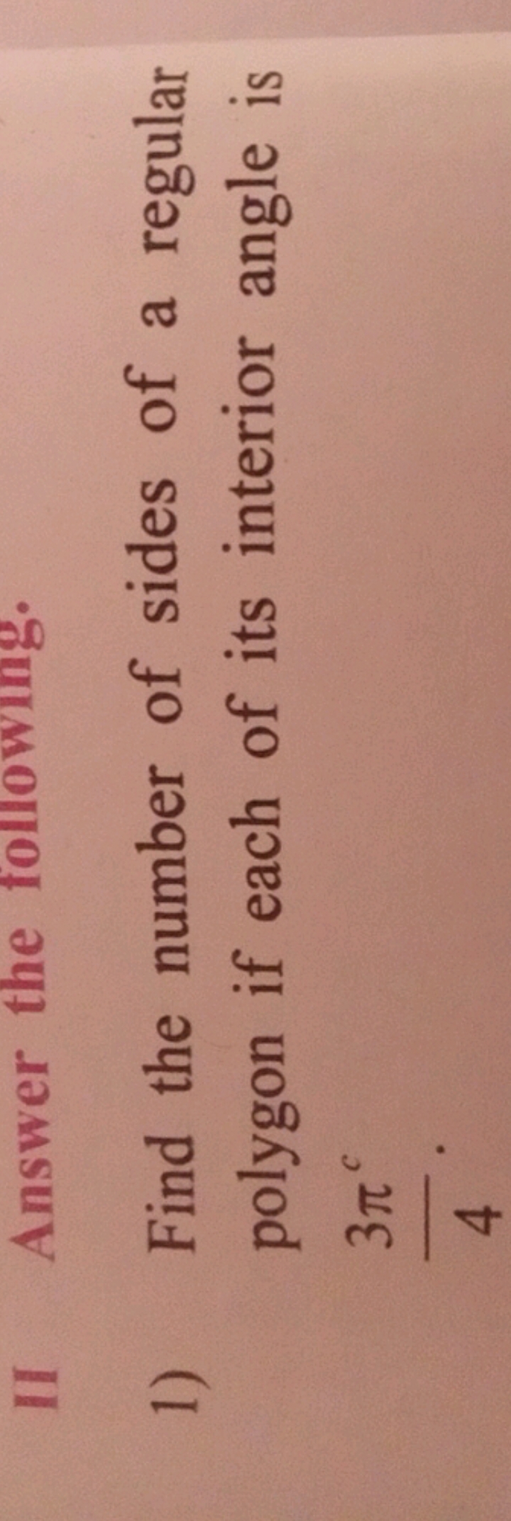 1) Find the number of sides of a regular polygon if each of its interi