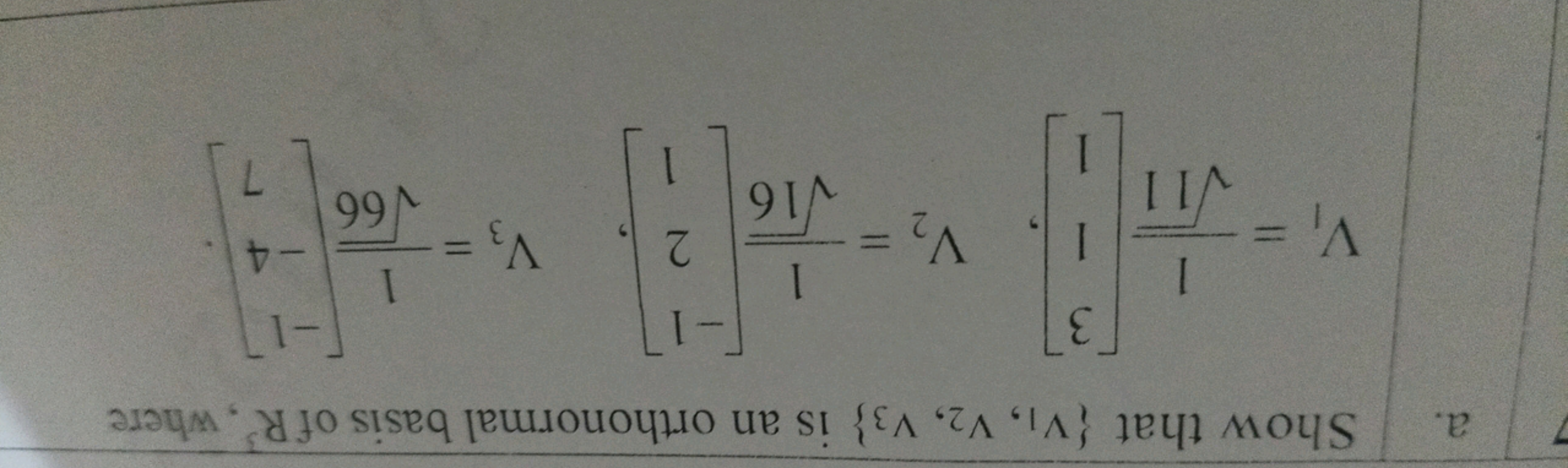 a. Show that {v1​,v2​,v3​} is an orthonormal basis of R3, where
\[
V _