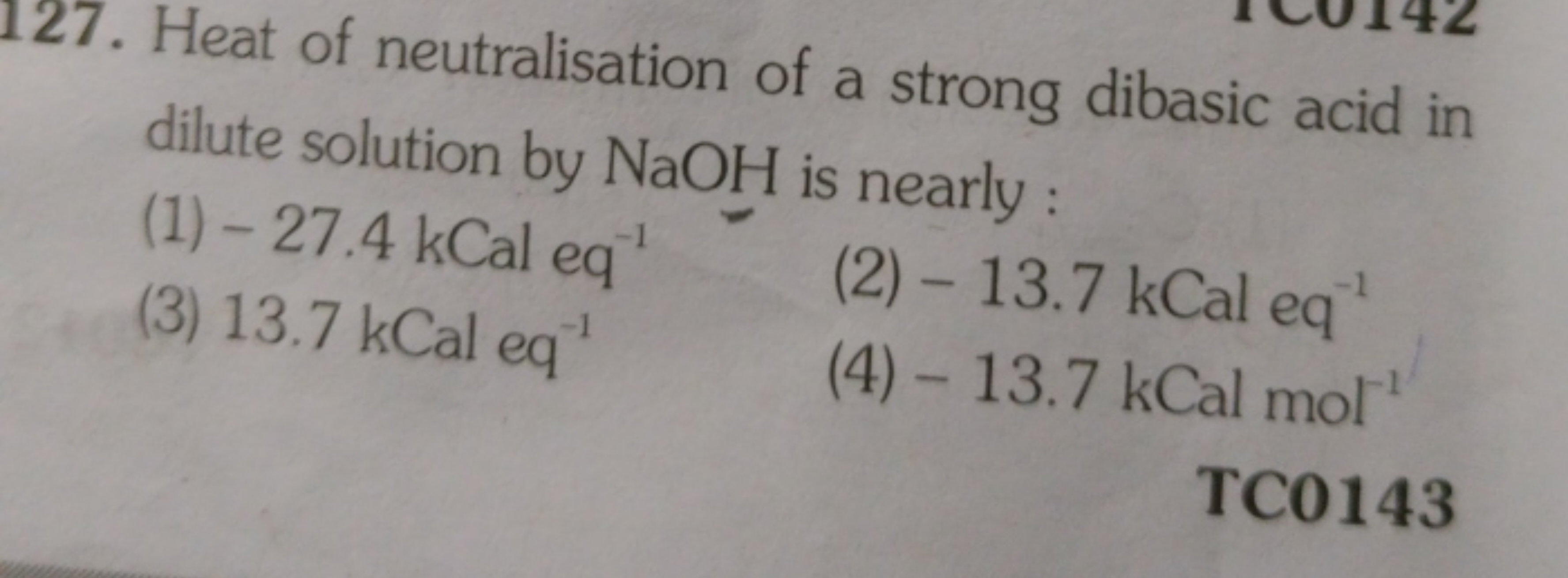 127. Heat of neutralisation of a strong dibasic acid in dilute solutio