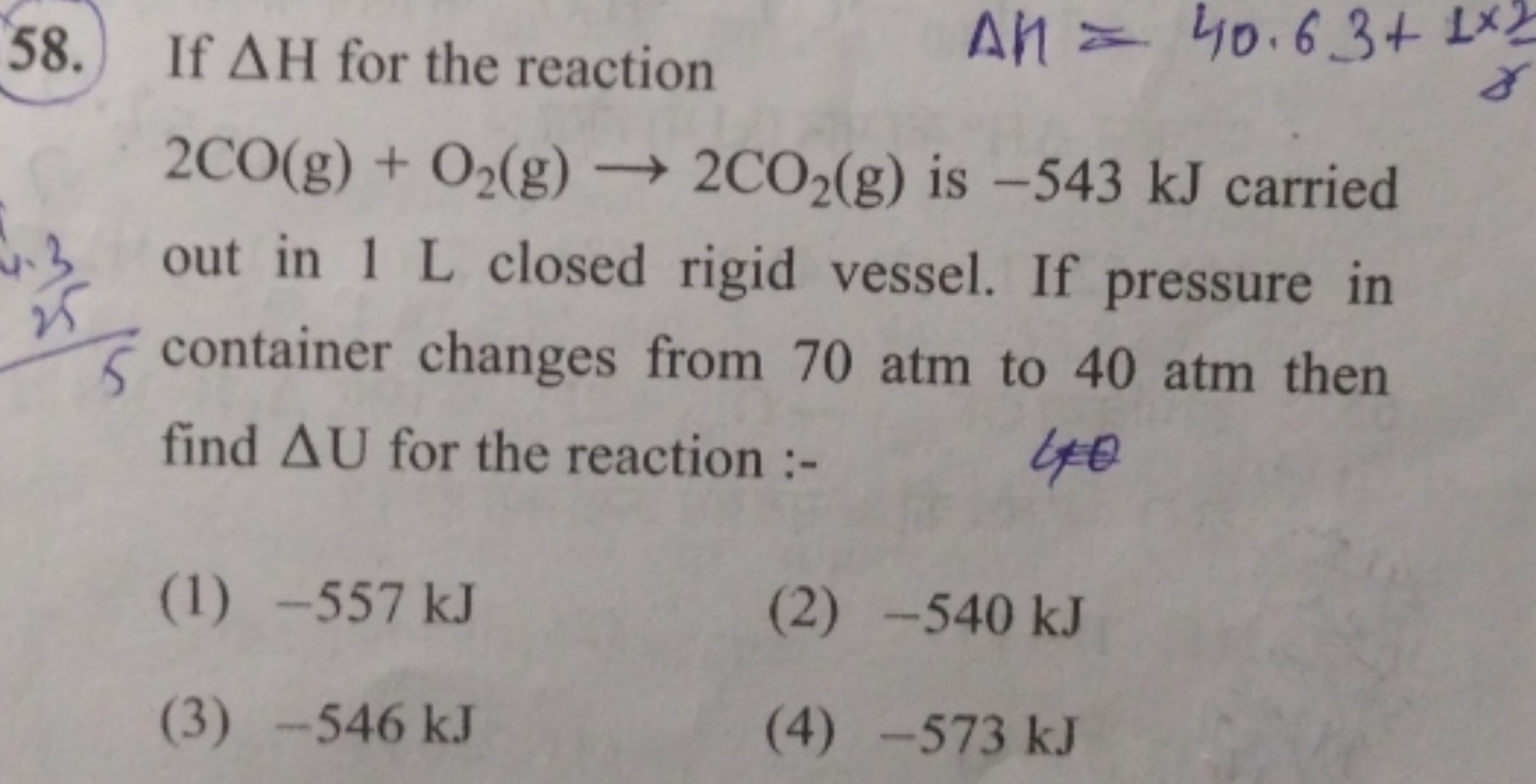 58. If ΔH for the reaction 2CO(g)+O2​( g)→2CO2​( g) is - 543 kJ carrie