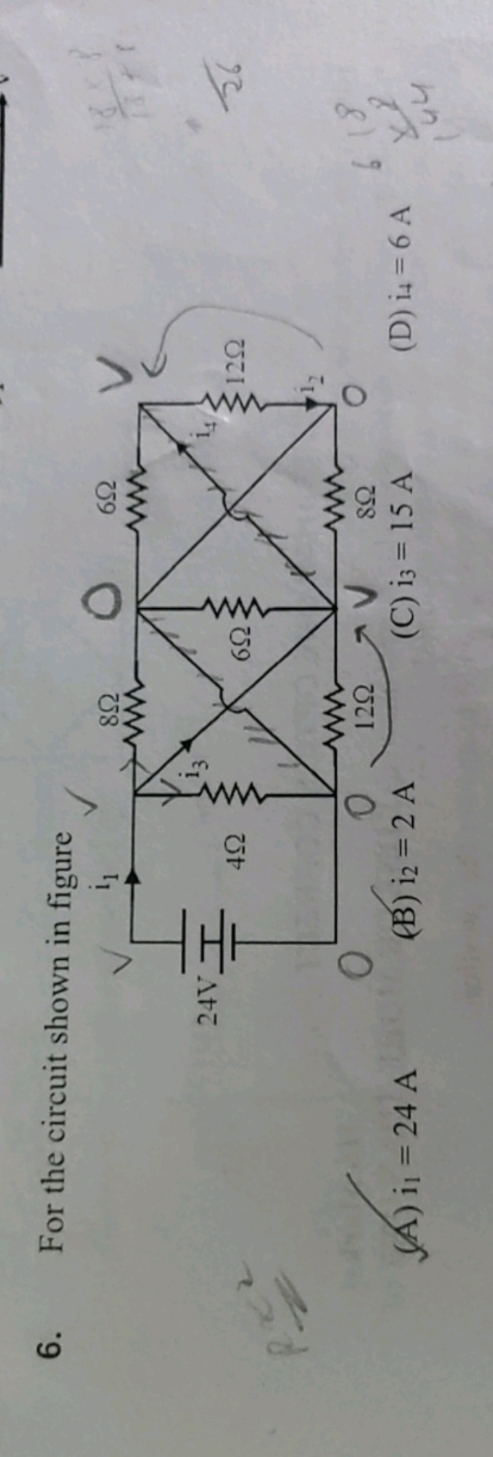 6. For the circuit shown in figure
(A) i1​=24 A
(B) i2​=2 A
(C) i3​=15