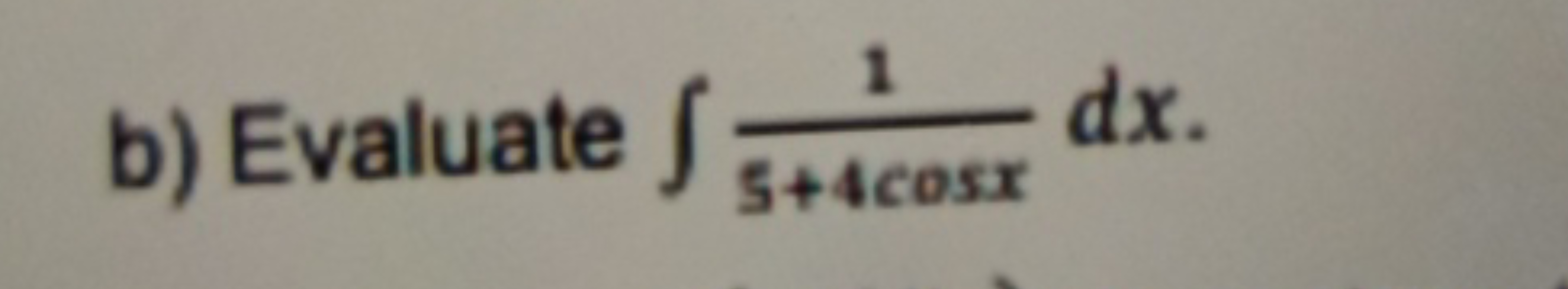 b) Evaluate ∫5+4cosx1​dx.