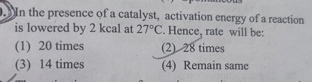 In the presence of a catalyst, activation energy of a reaction is lowe