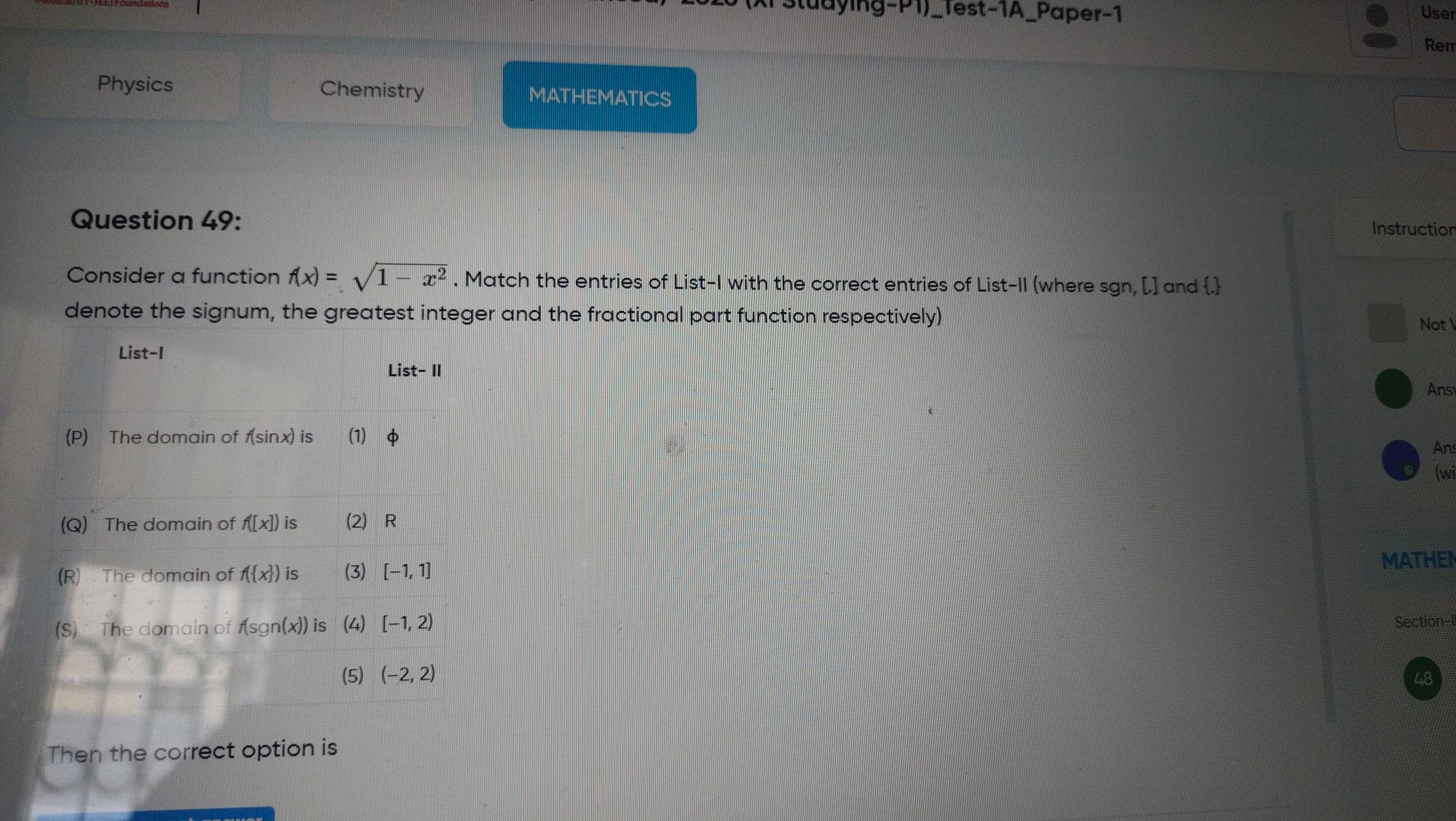 Foundations
Physics
Chemistry
MATHEMATICS
Question 49:
User
g-P1)_Test