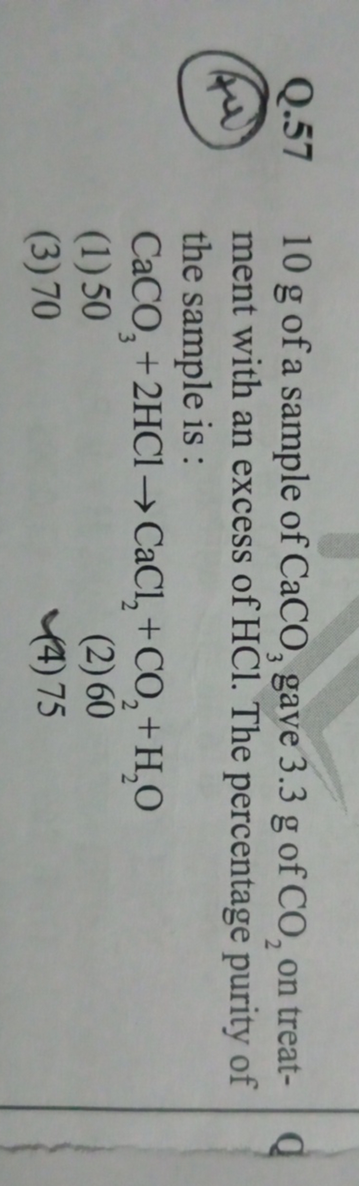 Q.57 10 g of a sample of CaCO3​ gave 3.3 g of CO2​ on treatment with a