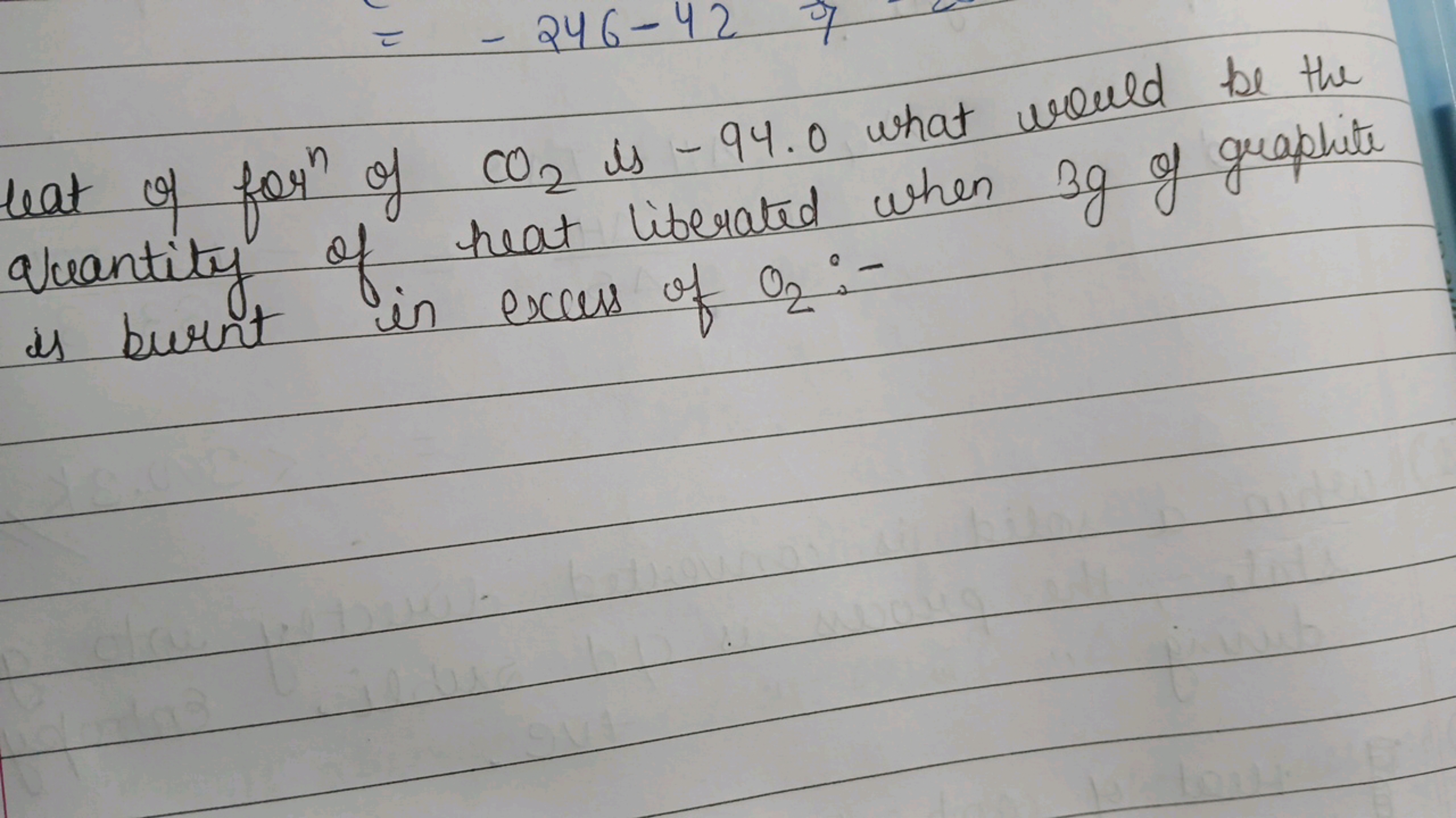 =−246−42
lat of for of CO2​ is - 94.0 what would be the quantity of he