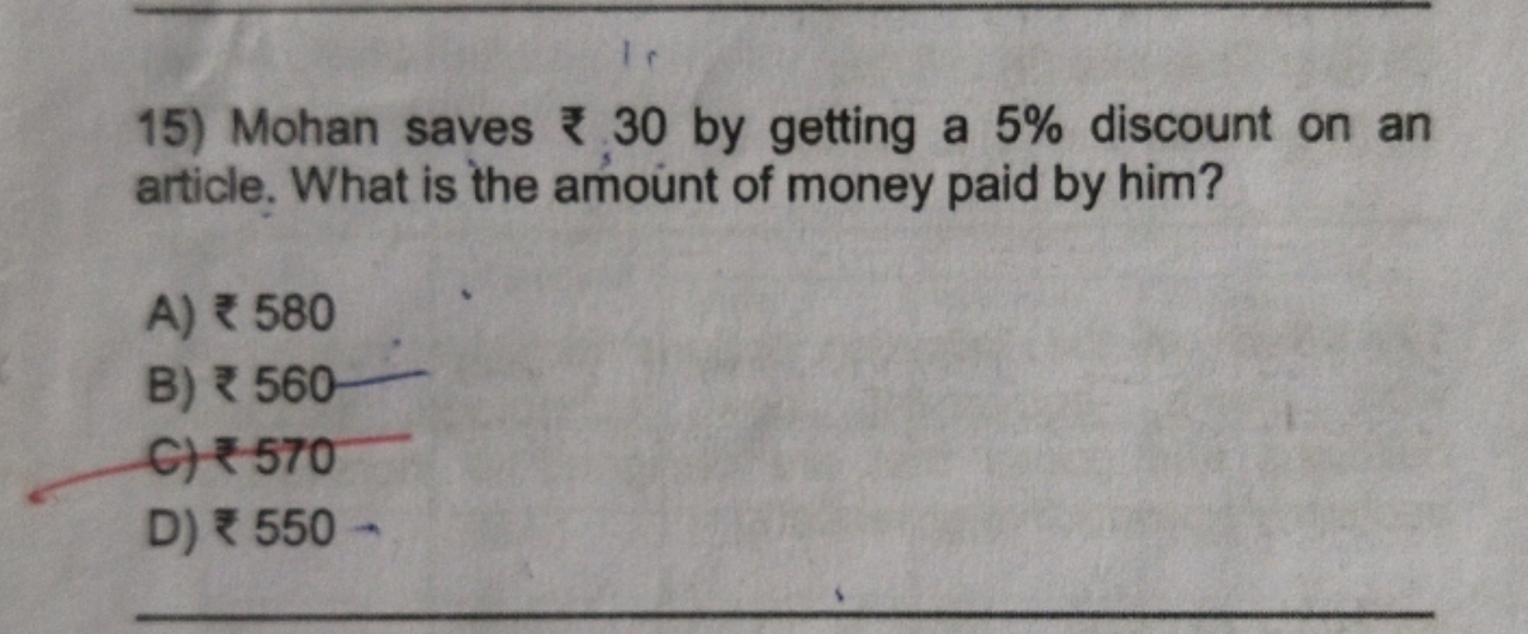 15) Mohan saves ₹ 30 by getting a 5% discount on an article. What is t