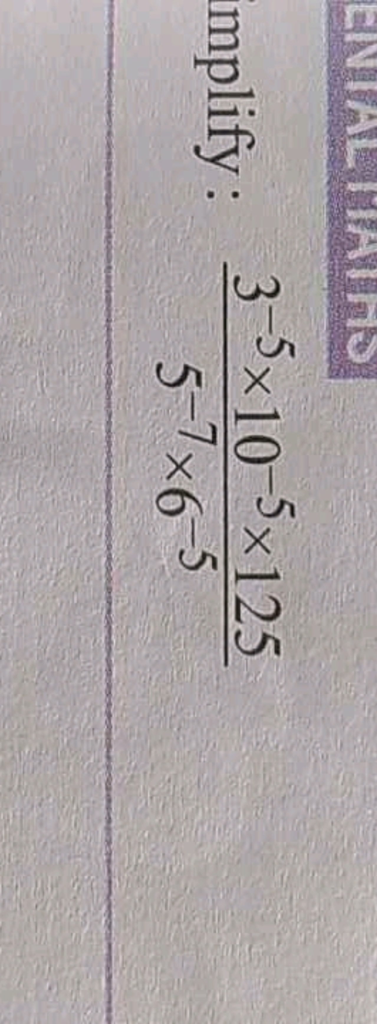 mplify: 5−7×6−53−5×10−5×125​