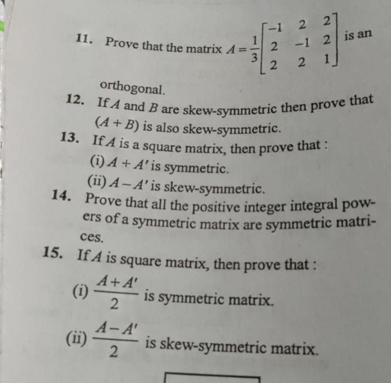 11. Prove that the matrix A=31​⎣⎡​−122​2−12​221​⎦⎤​ is an orthogonal.
