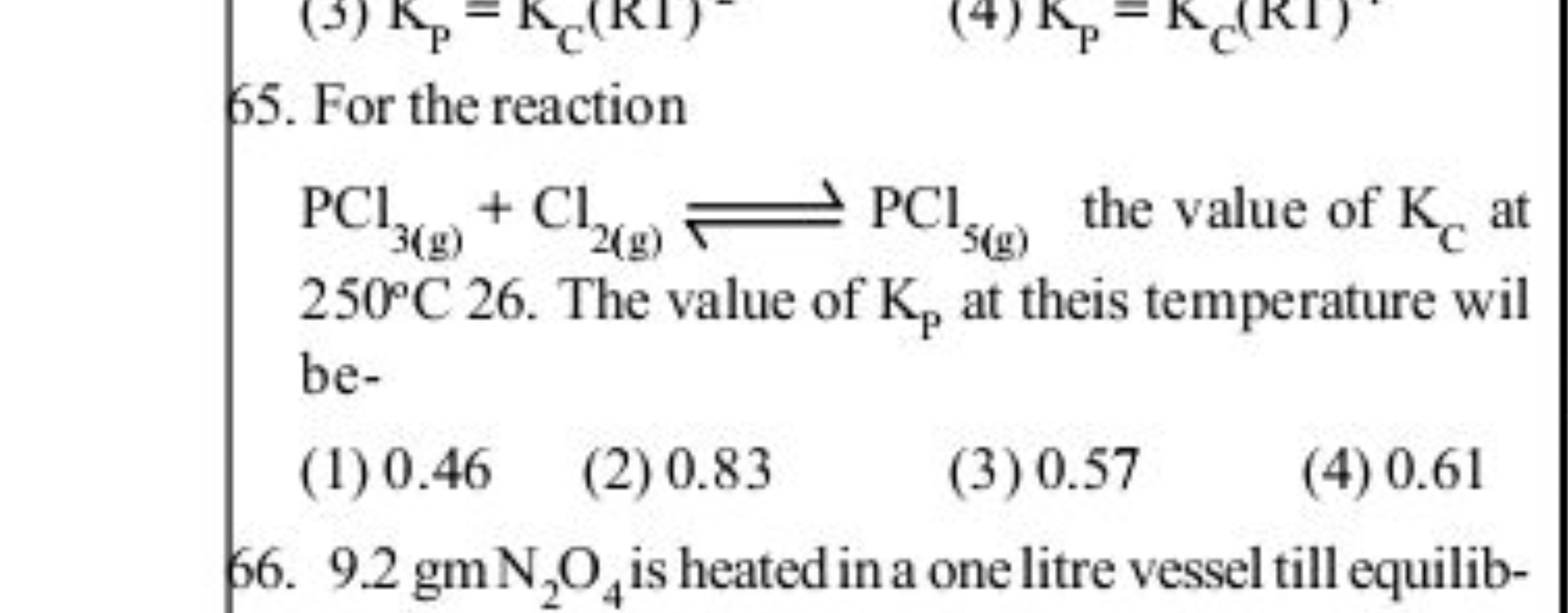 65. For the reaction
PCl3( g)​+Cl2( g)​⇌PCl5( g)​ the value of KC​ at 