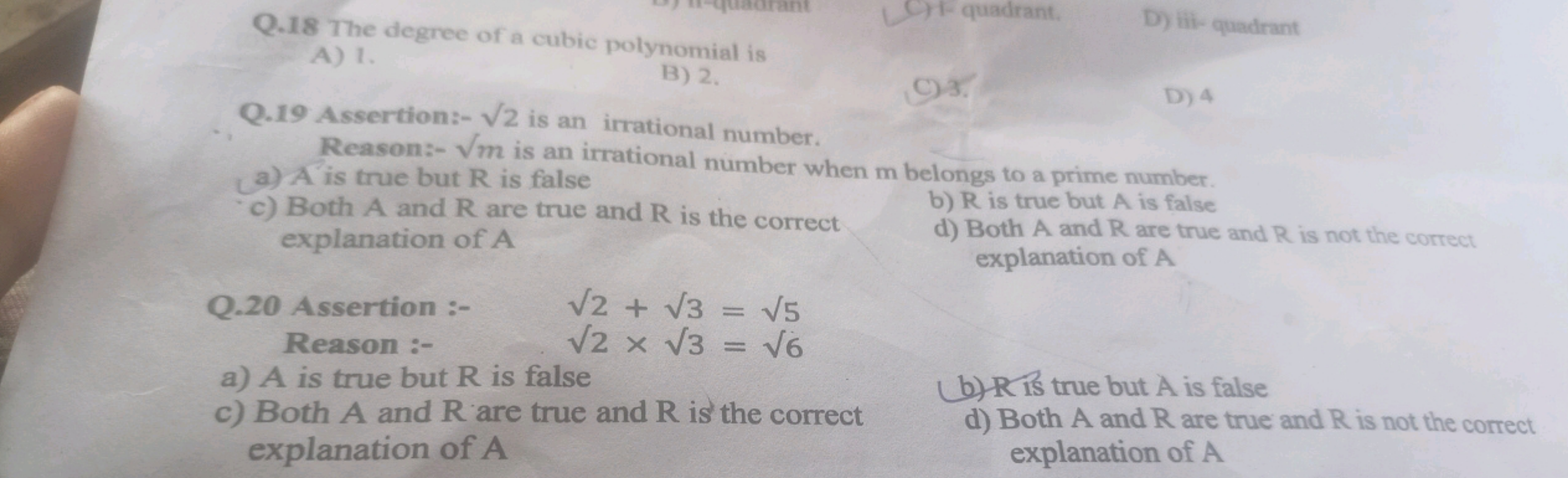 Q. 18 The degree of a cubic polynomial is
A) 1 .
B) 2 .
Q. 19 Assertio