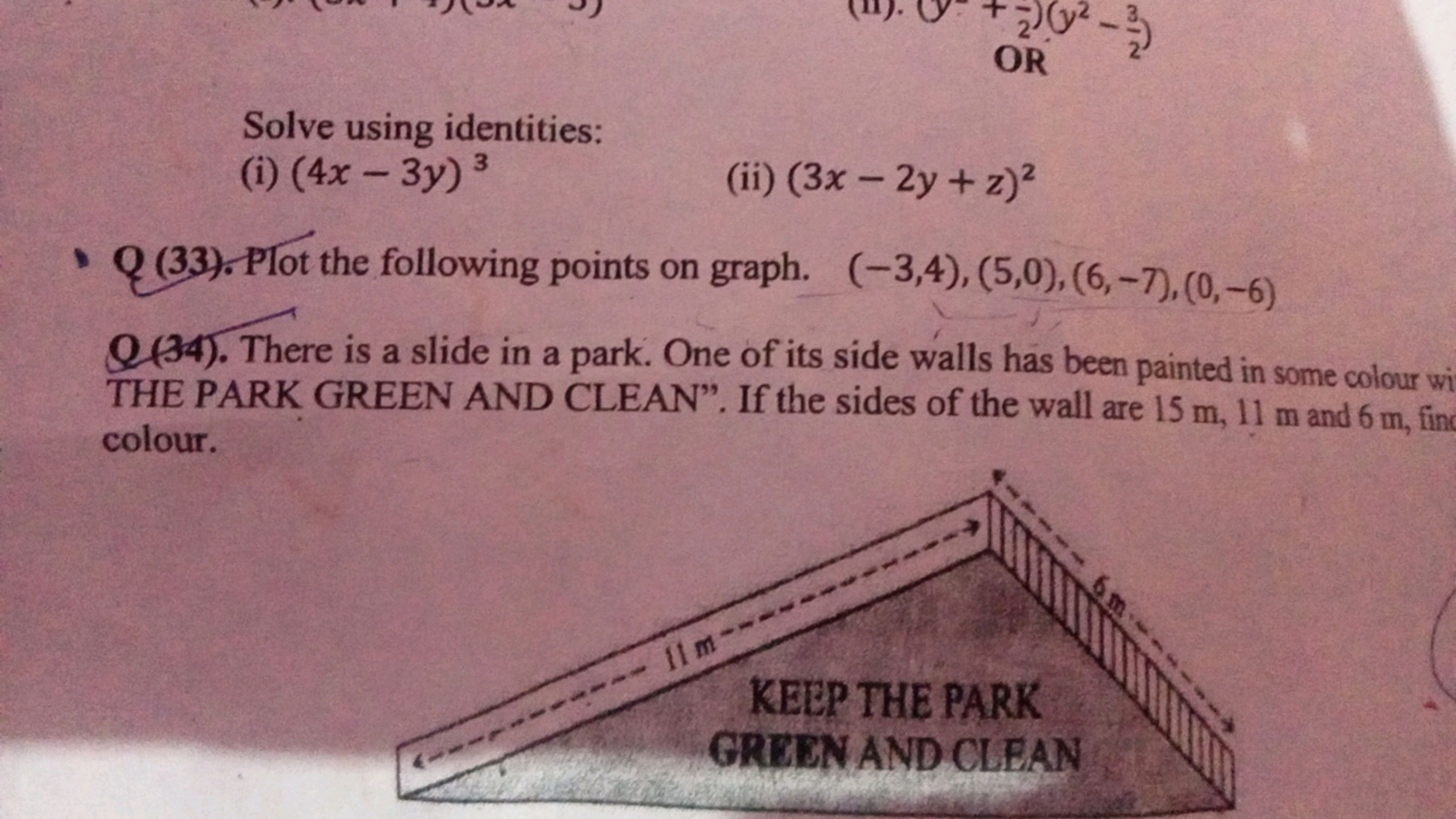 Solve using identities:
(i) (4x−3y)3
(ii) (3x−2y+z)2

Q (33). Plot the
