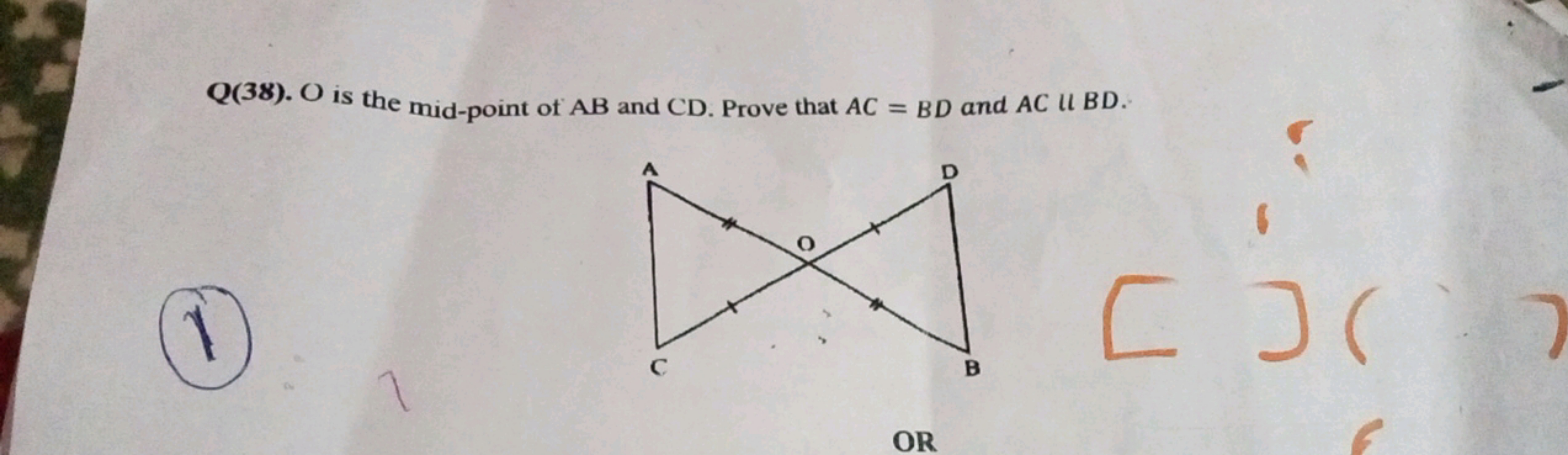 Q(38). O is the mid-point of AB and CD. Prove that AC=BD and AC∥BD.

O