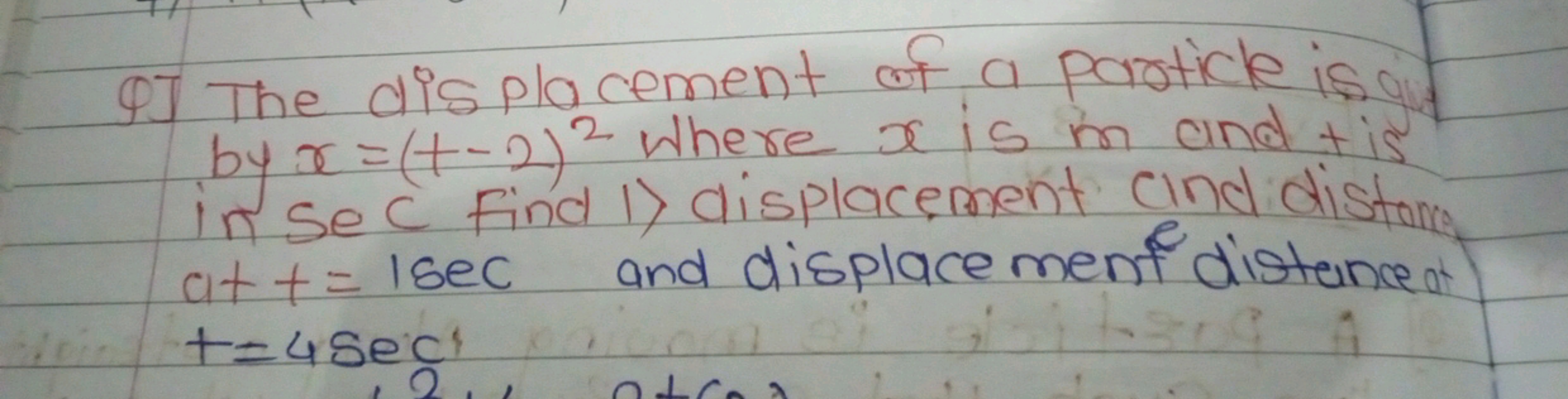 Q] The displacement of a particle is at by r=(t−2)2 Where x is m and +